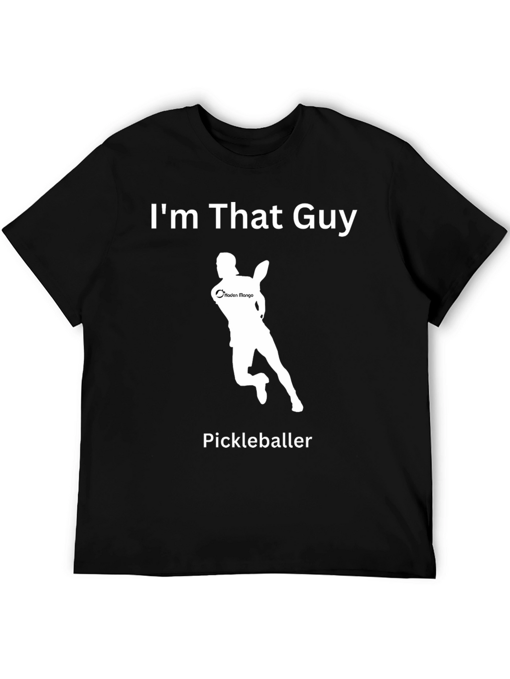 Im That Guy Pickleball Player T-Shirt