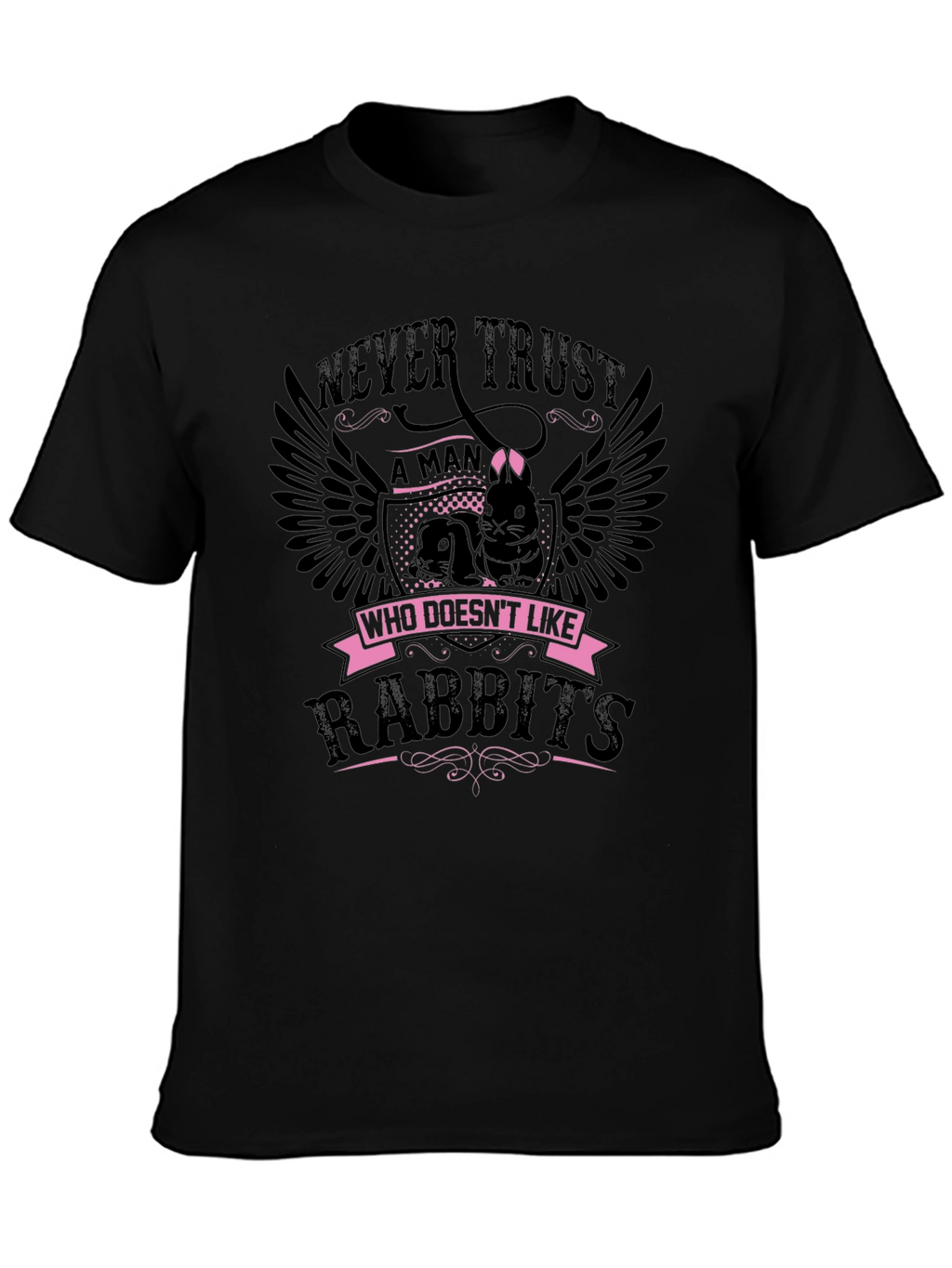 Never Trust Man Who Doesnt Like Rabbits T-Shirt