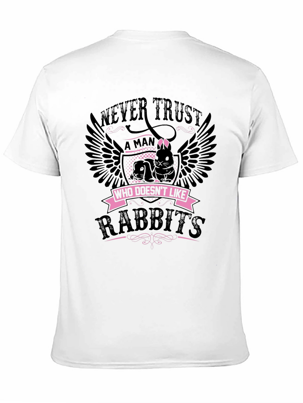 Never Trust Man Who Doesnt Like Rabbits T-Shirt