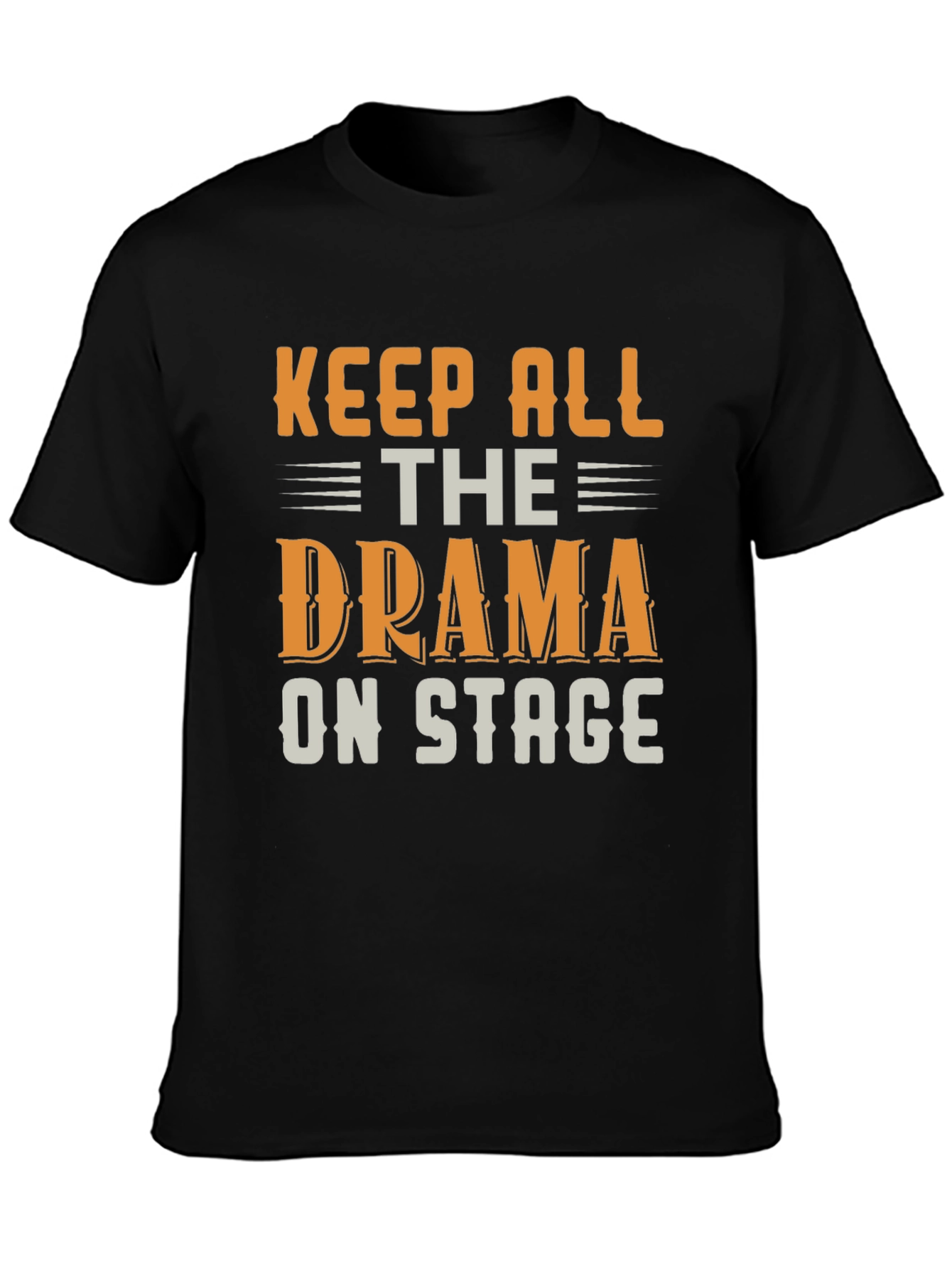 Keep All the Drama On Stage T-Shirt