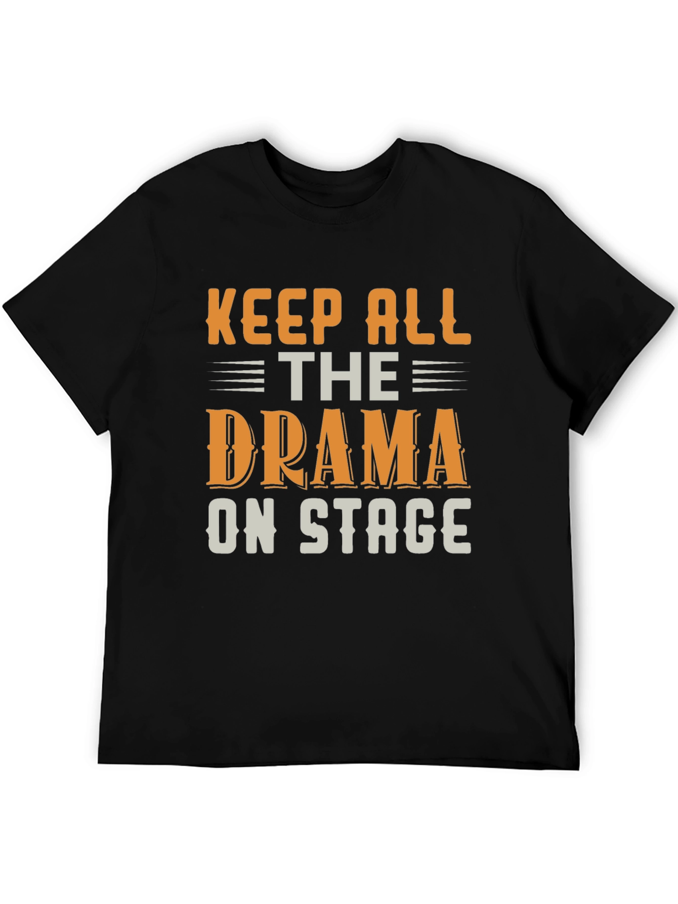 Keep All the Drama On Stage T-Shirt