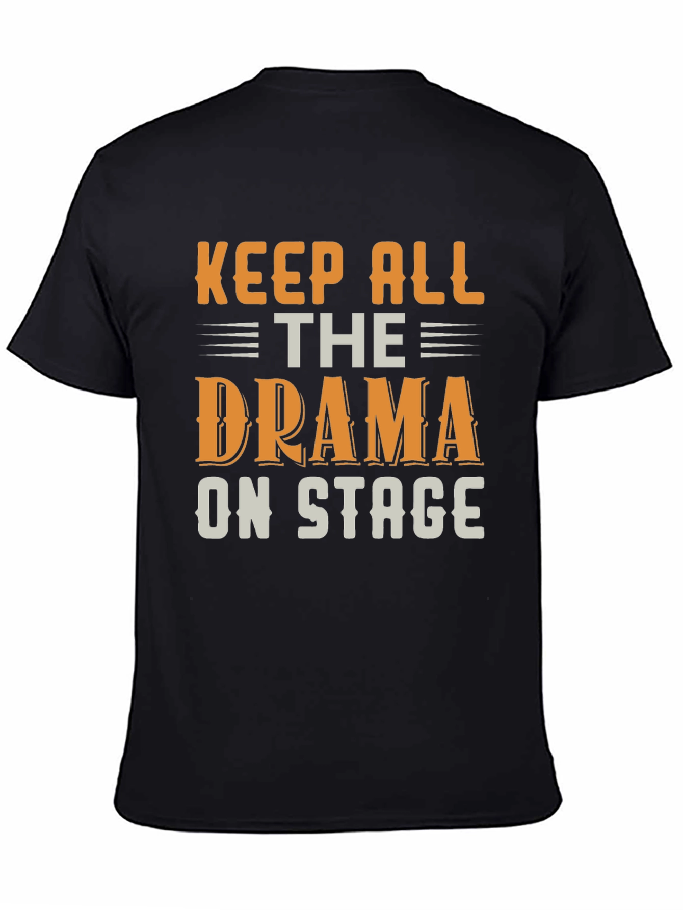 Keep All the Drama On Stage T-Shirt