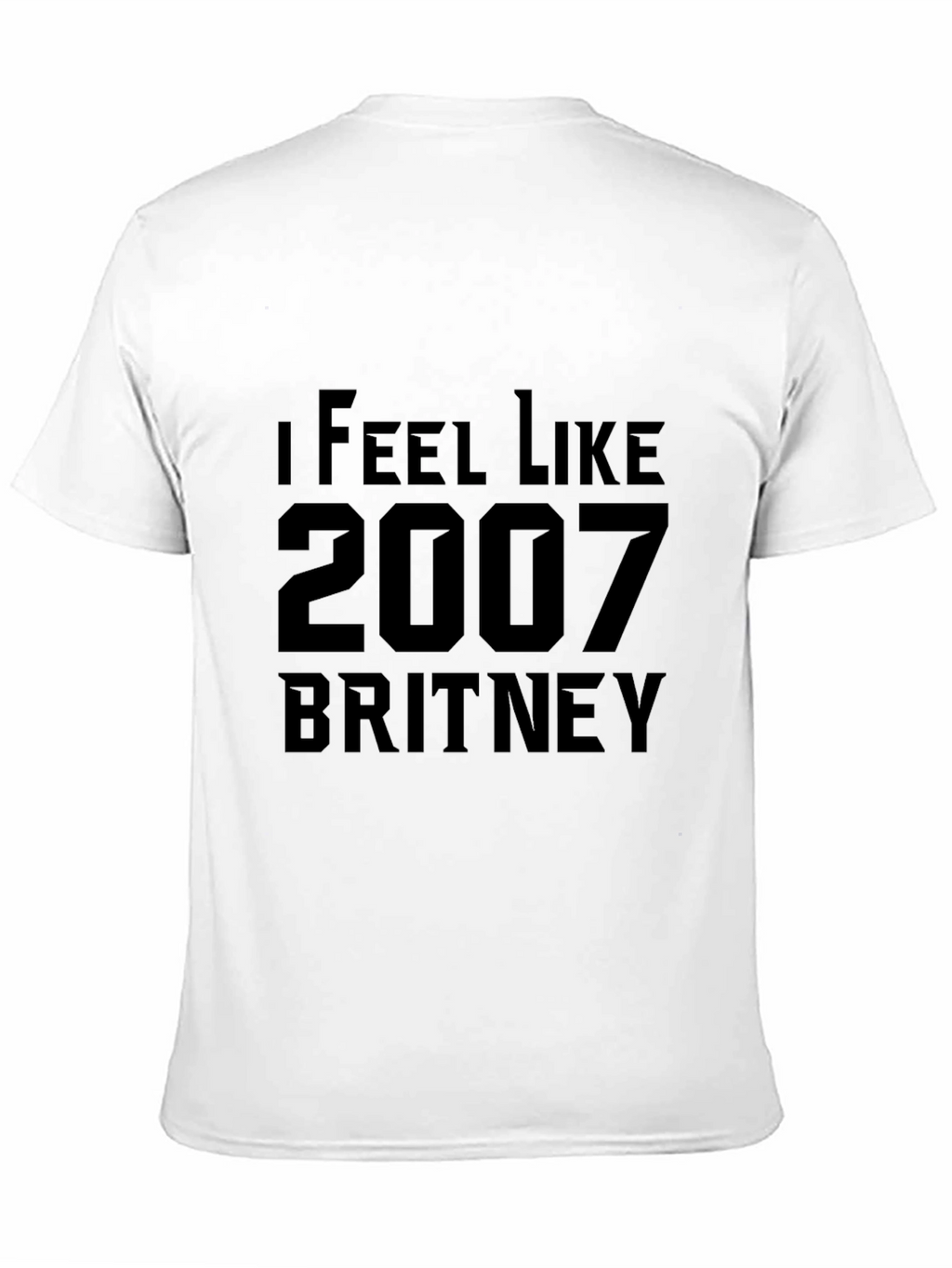 I Feel Like 2007 Britney T-Shirt