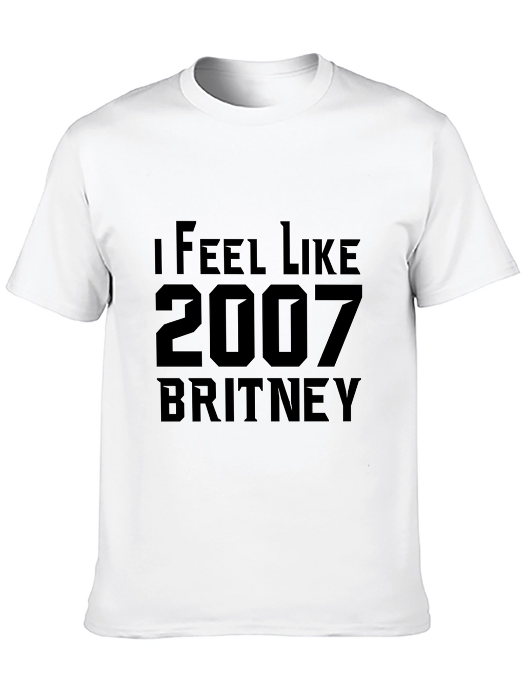 I Feel Like 2007 Britney T-Shirt