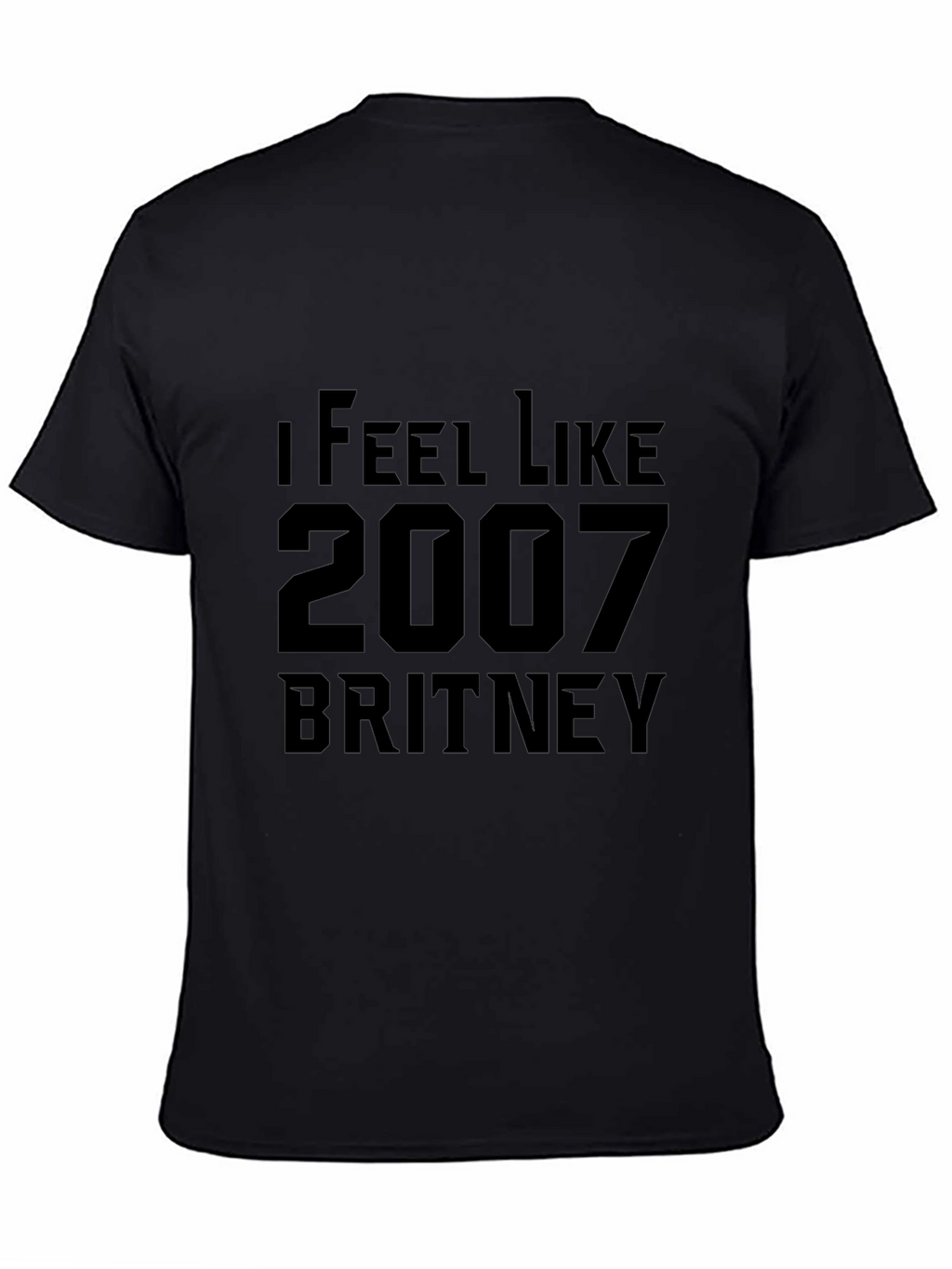 I Feel Like 2007 Britney T-Shirt
