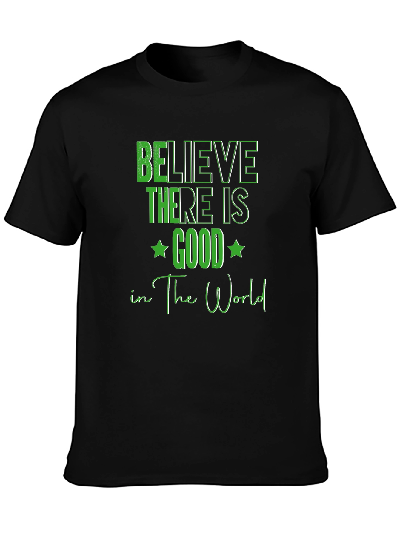 Believe There Is Good T-Shirt
