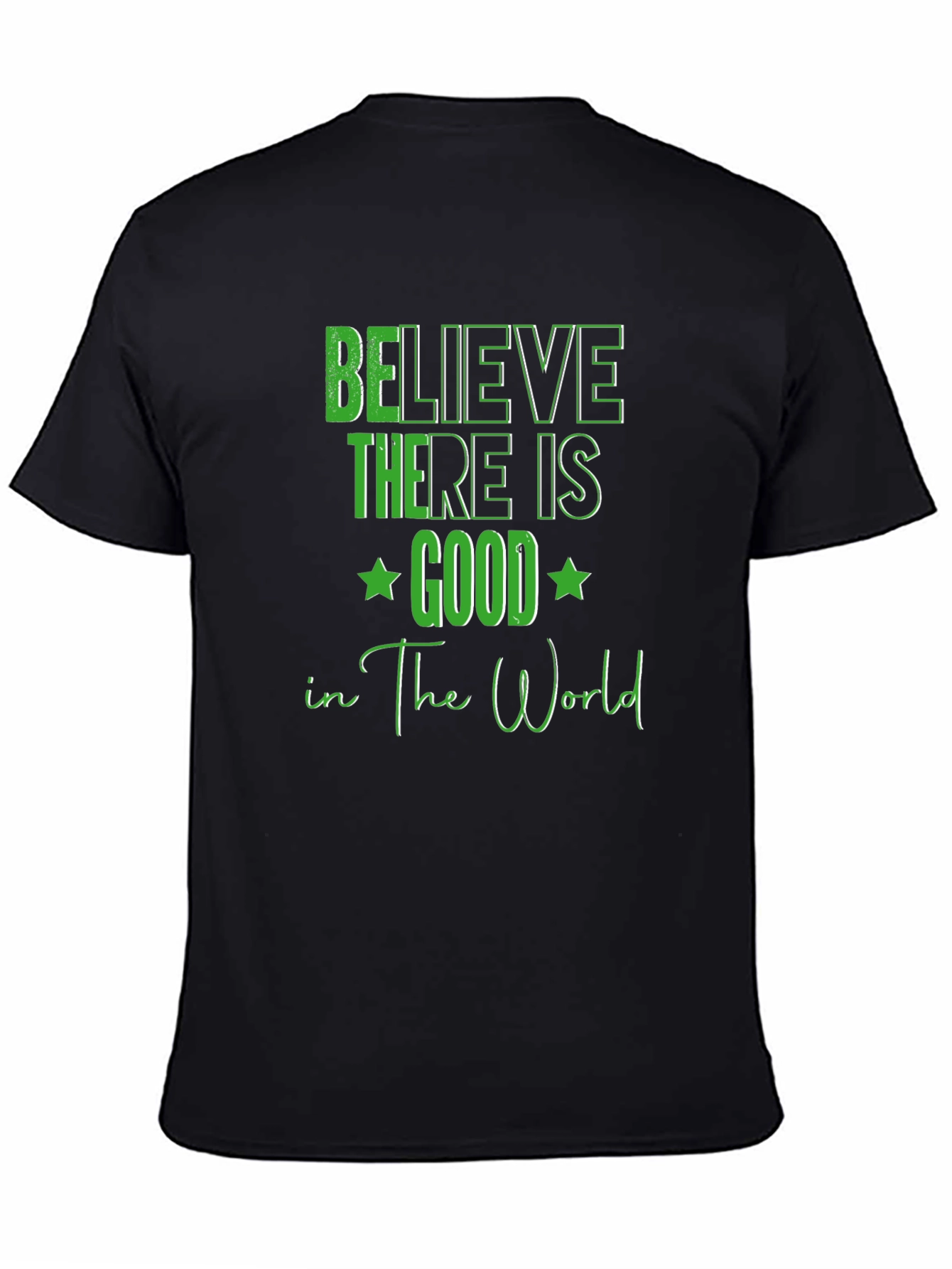 Believe There Is Good T-Shirt