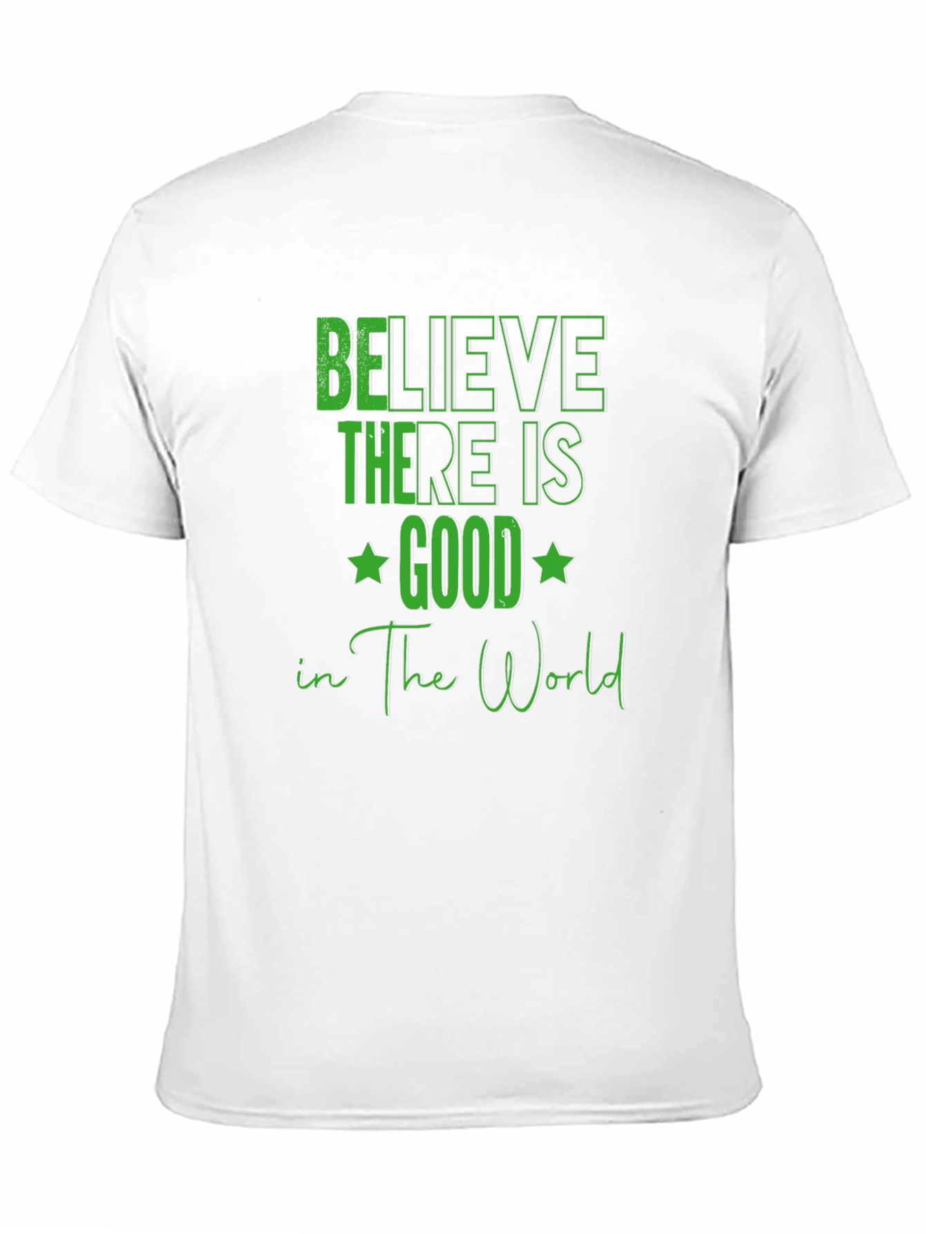 Believe There Is Good T-Shirt