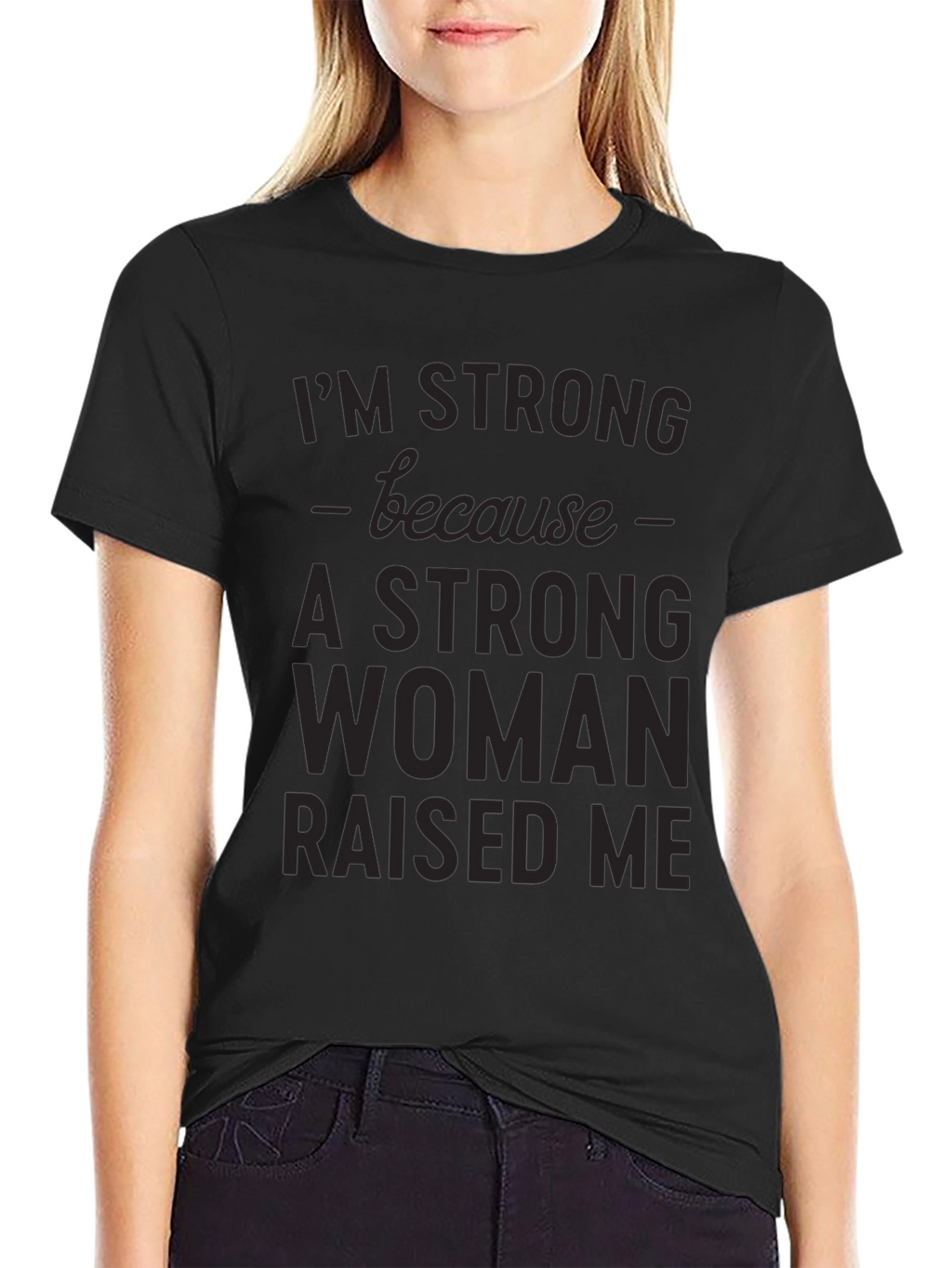 Strong Woman Raised Me Graphic Tee