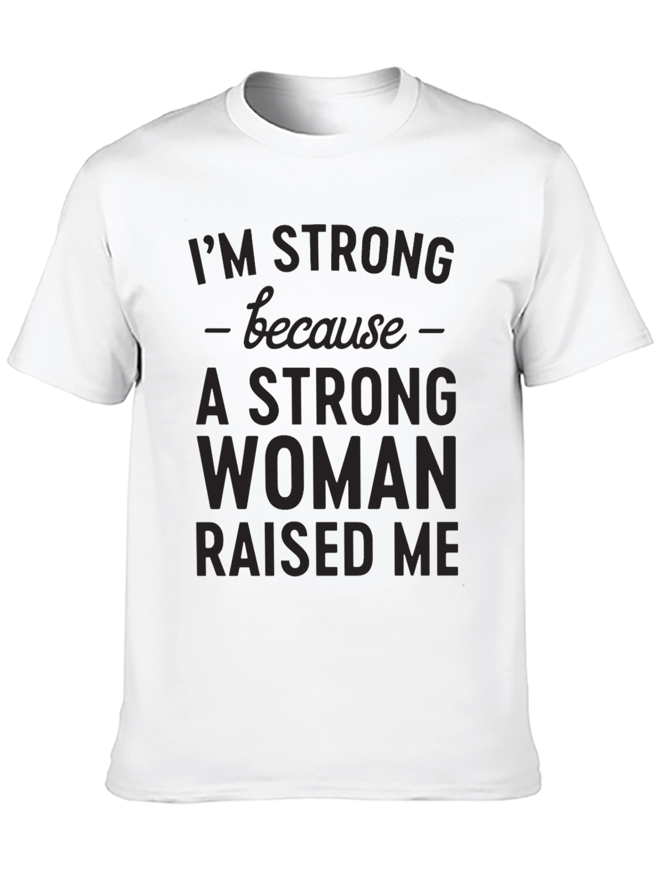 Strong Woman Raised Me Graphic Tee