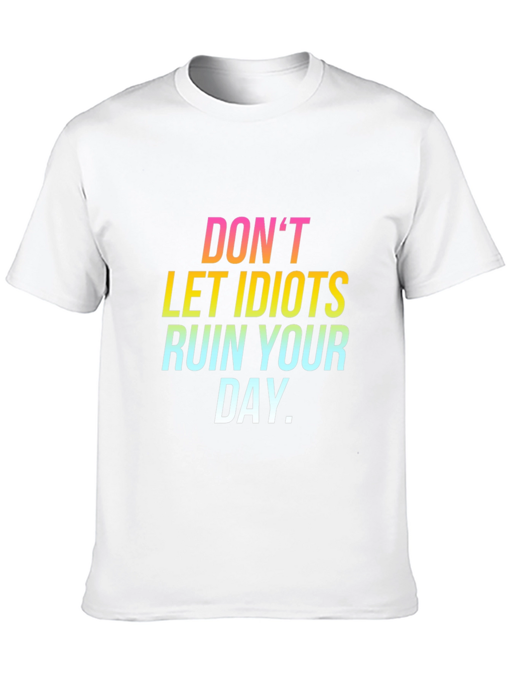 Dont Let Idiots Ruin Your Day Black Tee