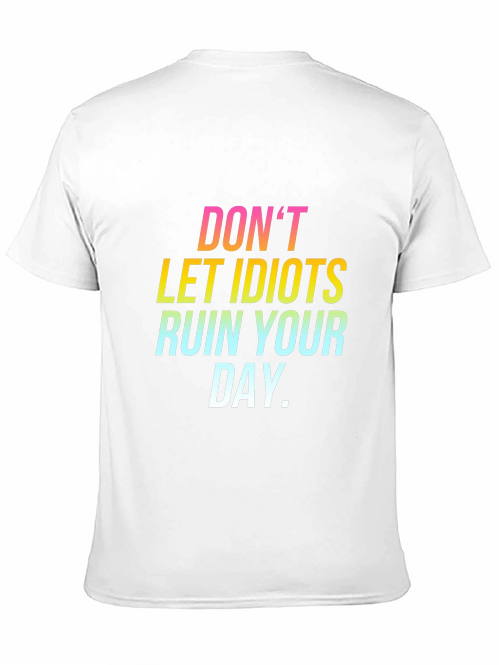 Dont Let Idiots Ruin Your Day Black Tee
