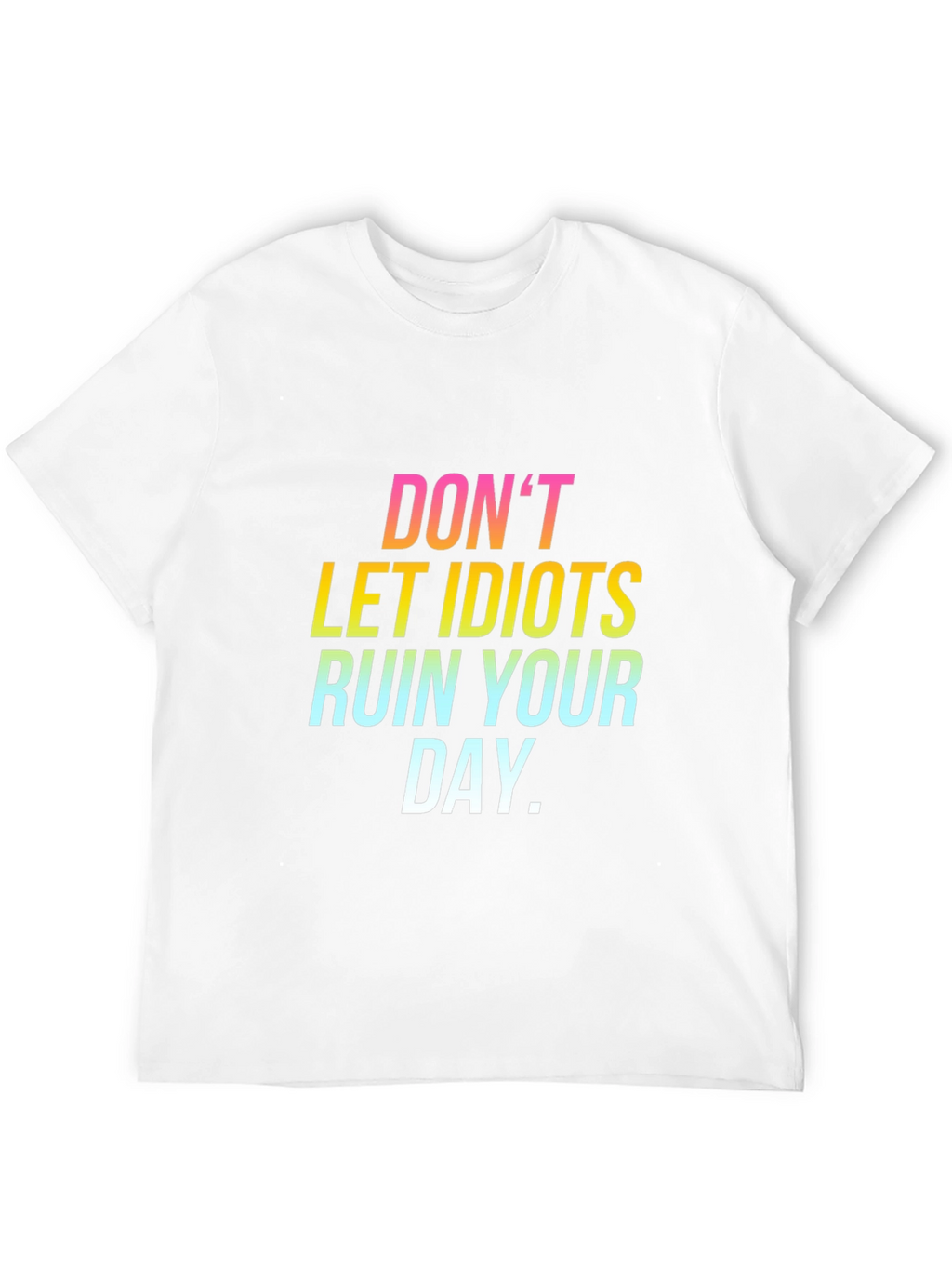 Dont Let Idiots Ruin Your Day Black Tee