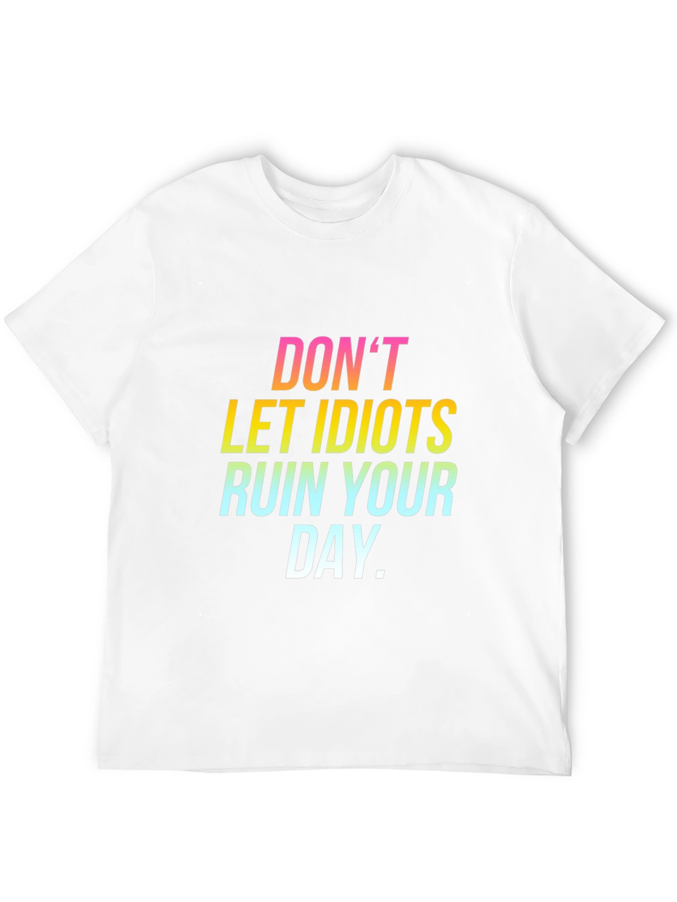 Dont Let Idiots Ruin Your Day Black Tee