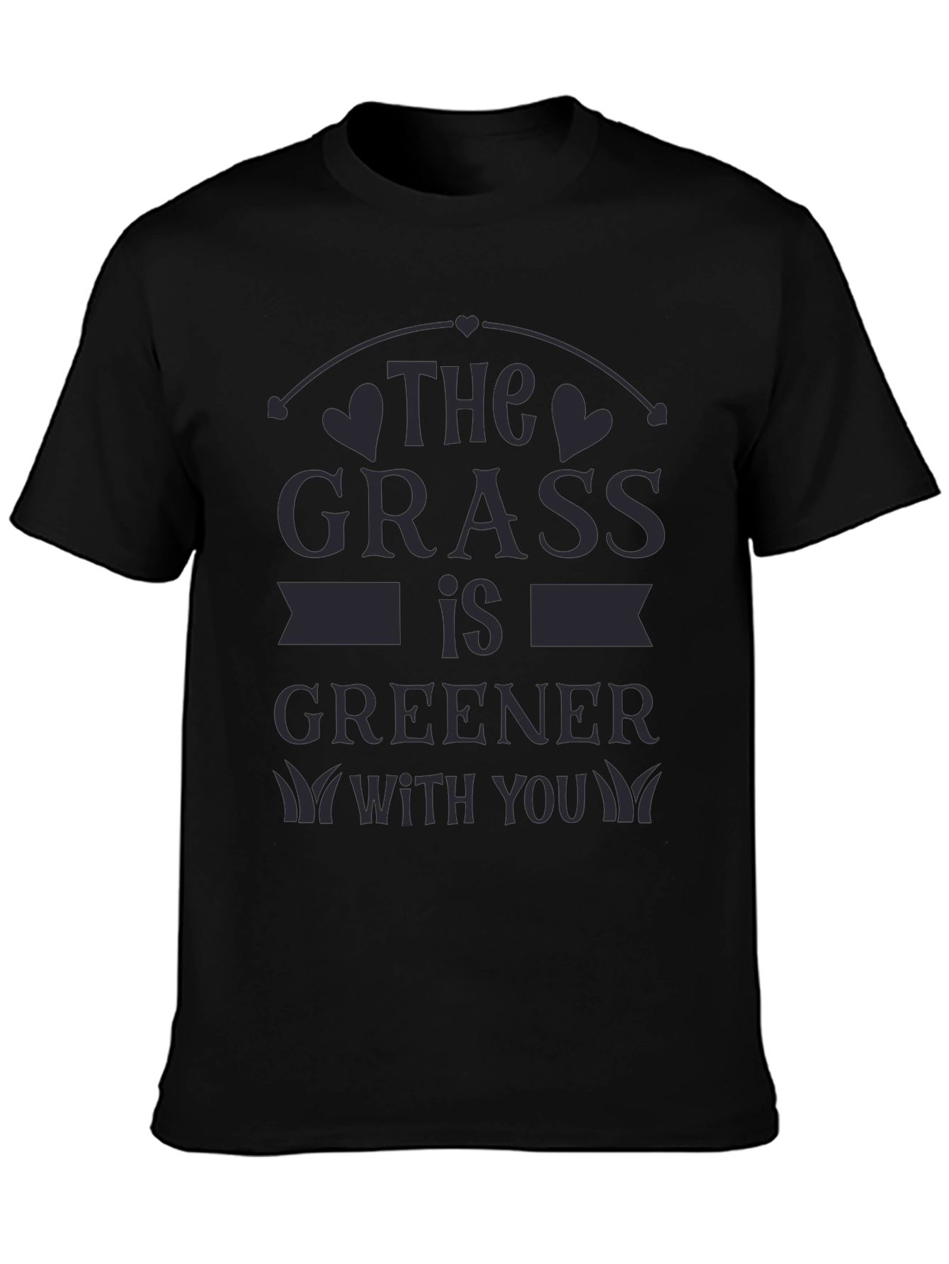 The Grass Is Greener With You T-Shirt