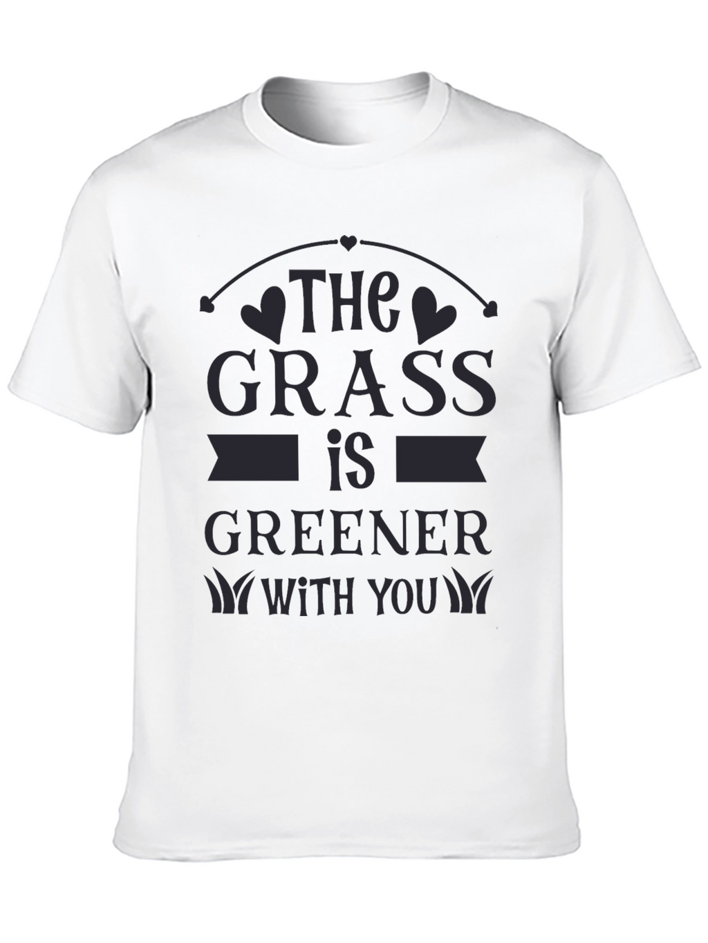 The Grass Is Greener With You T-Shirt