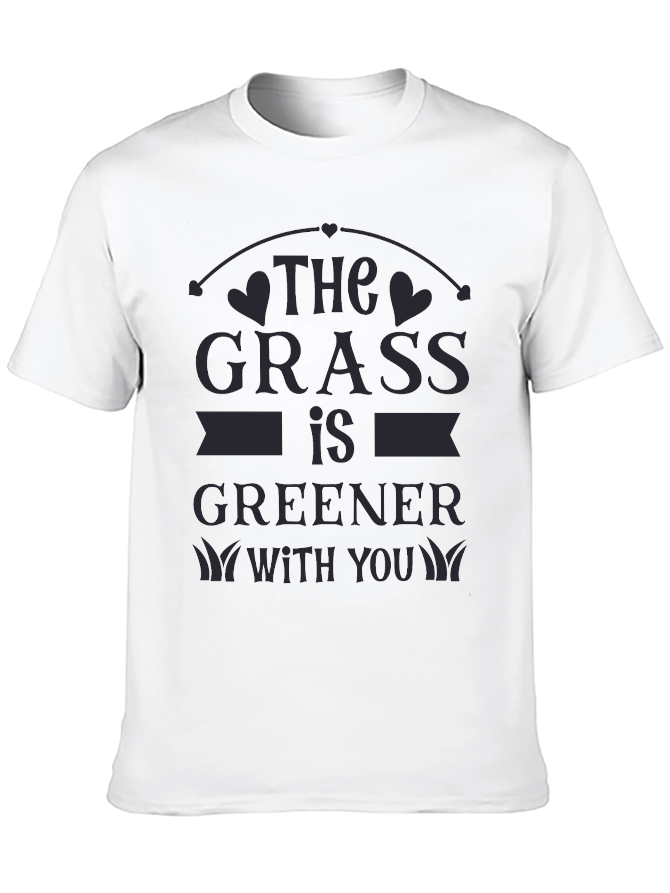 The Grass Is Greener With You T-Shirt