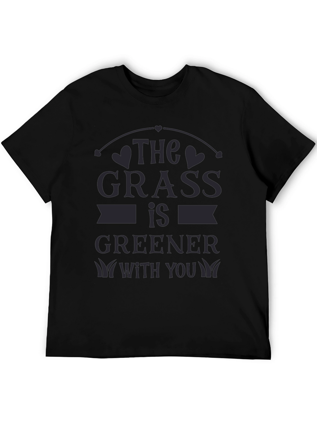 The Grass Is Greener With You T-Shirt