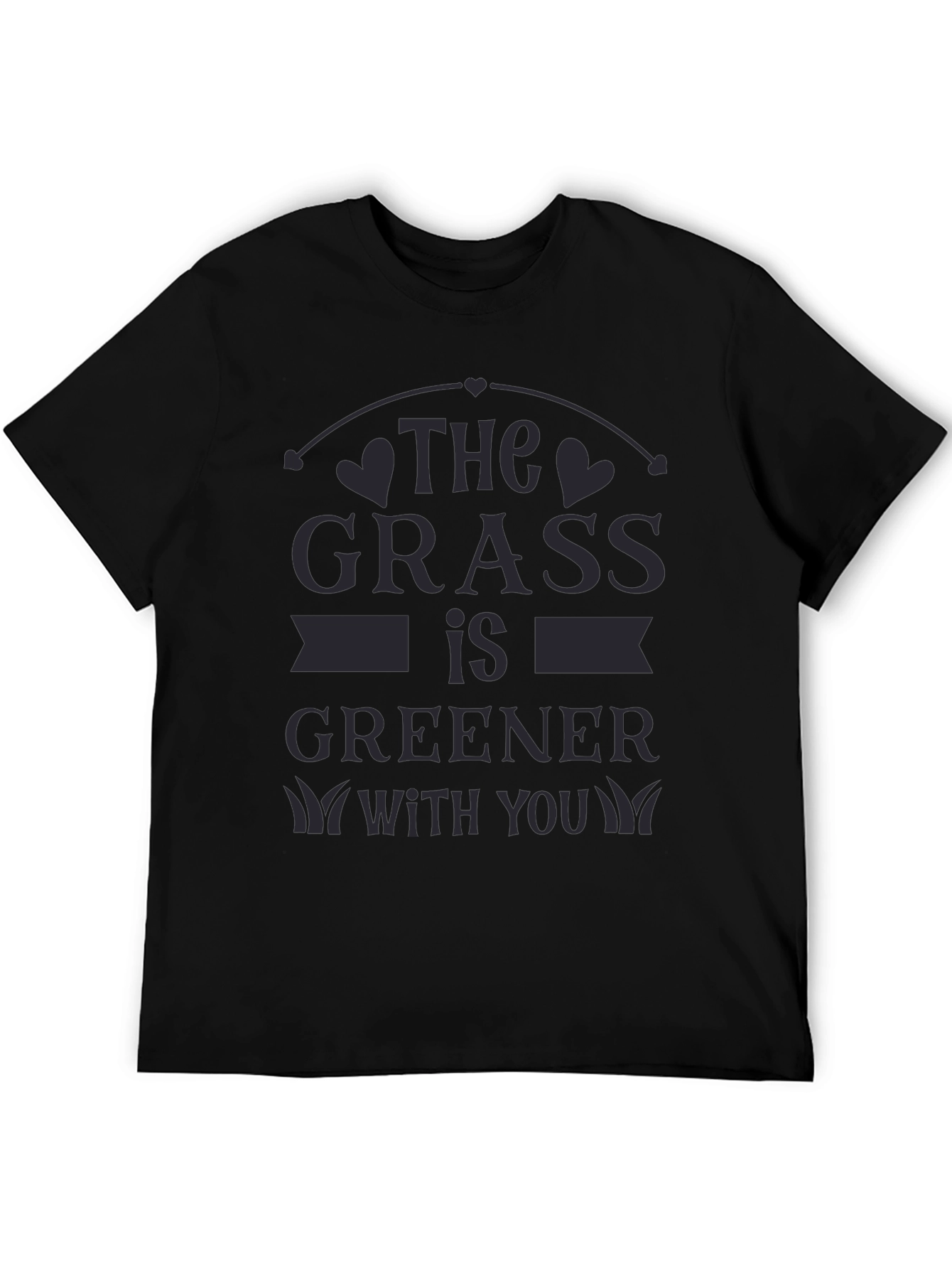The Grass Is Greener With You T-Shirt