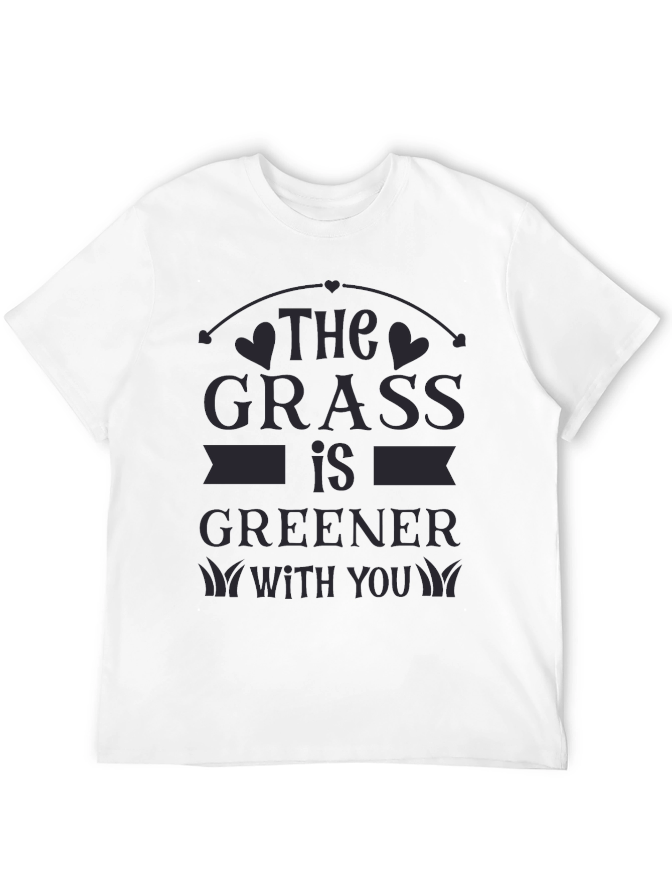 The Grass Is Greener With You T-Shirt