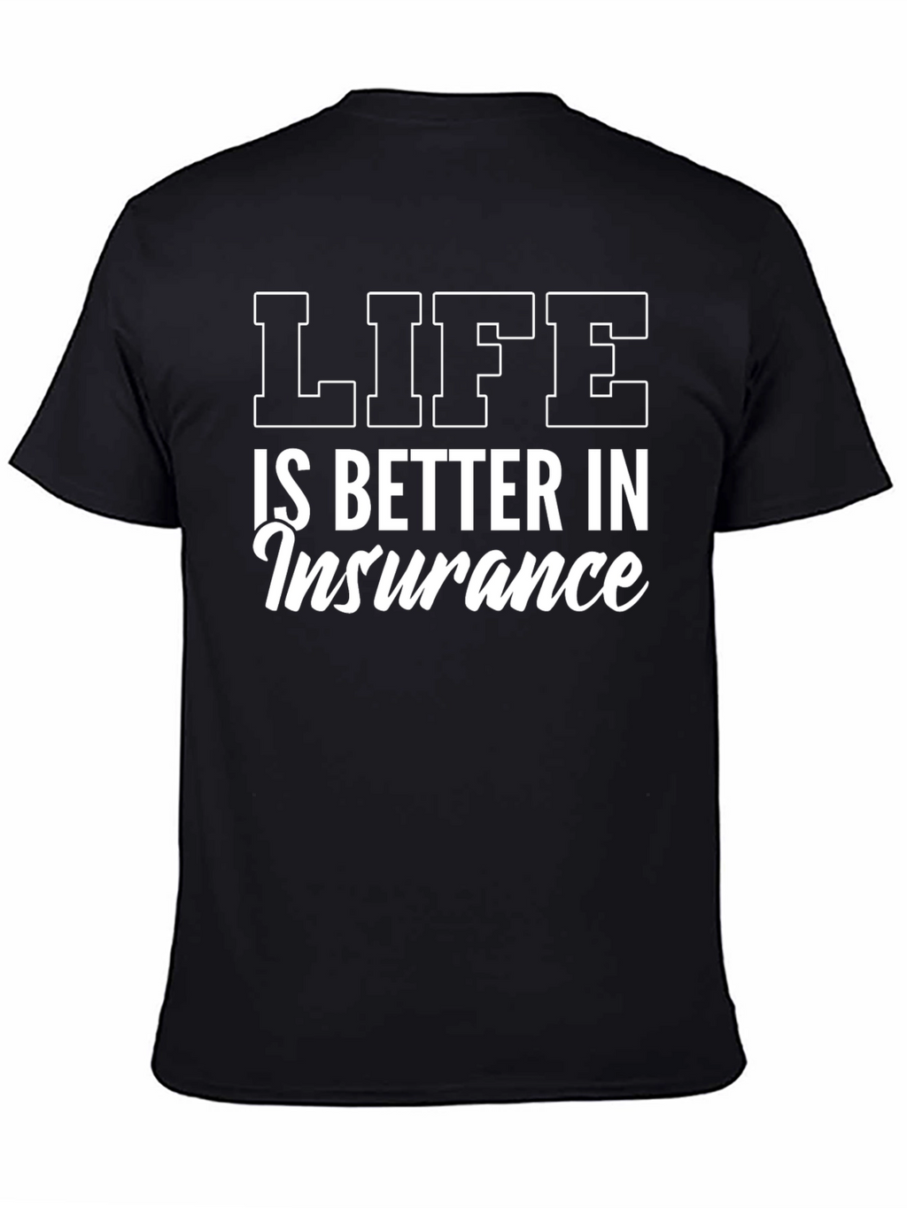 Life is Better in Insurance T-Shirt - Black