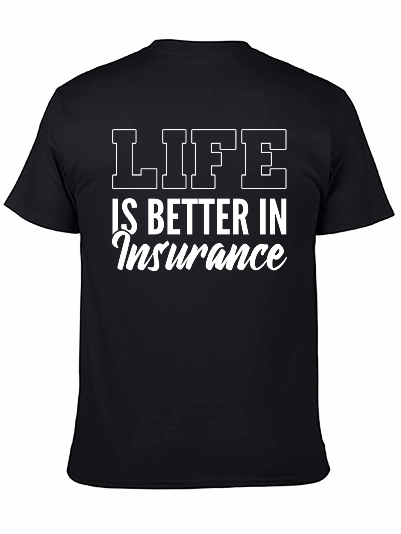Life is Better in Insurance T-Shirt - Black