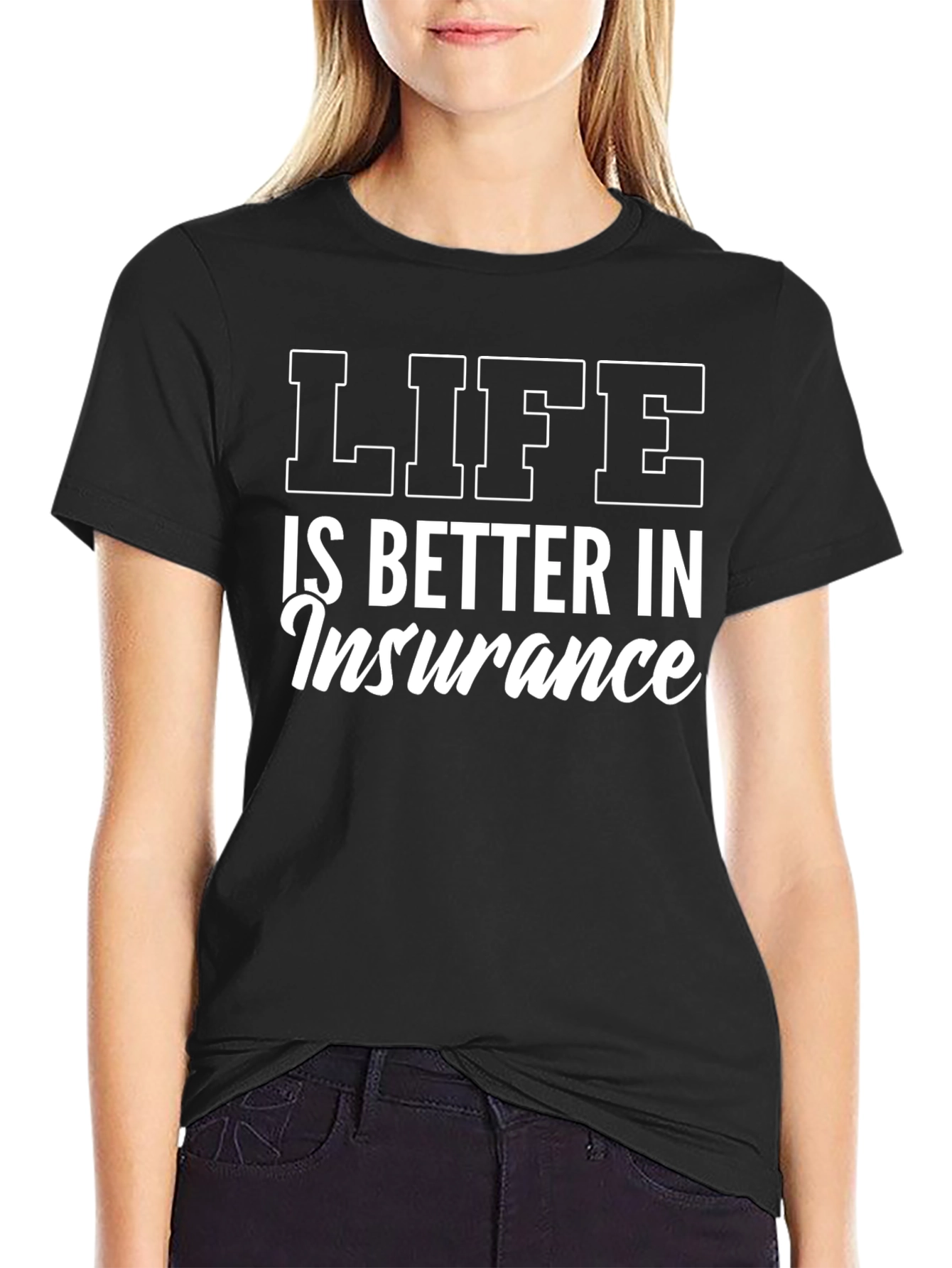 Life is Better in Insurance T-Shirt - Black