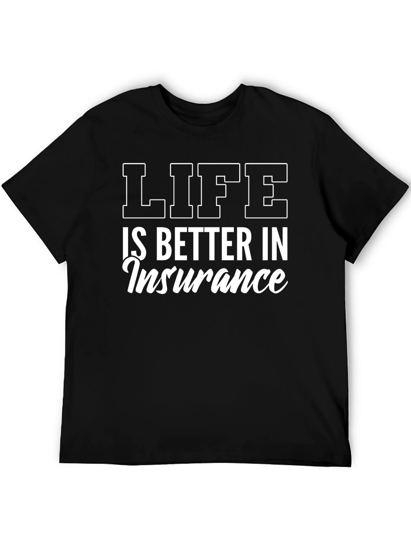 Life is Better in Insurance T-Shirt - Black