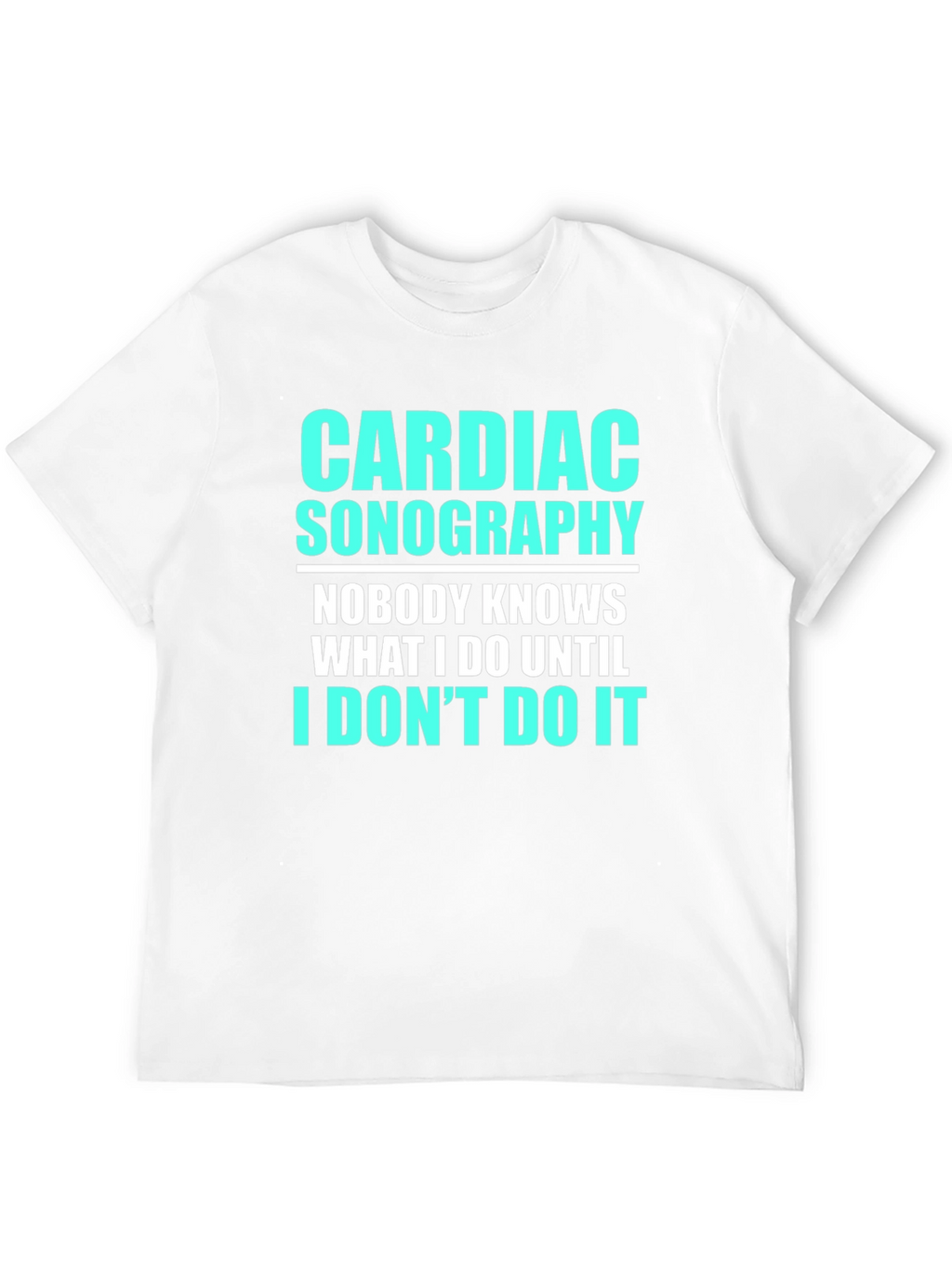 Cardiac Sonography Funny T-Shirt