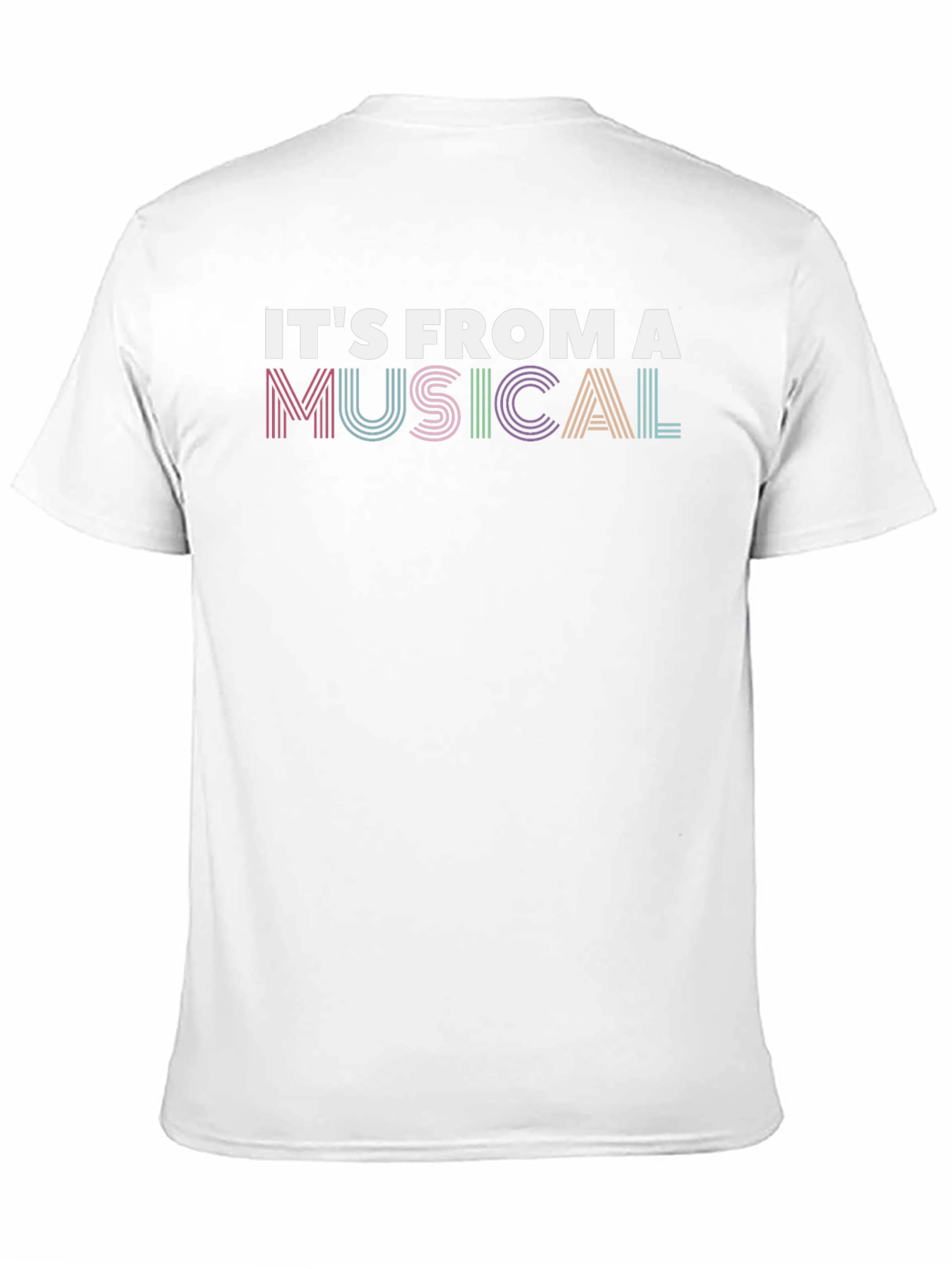 Its From A Musical T-Shirt