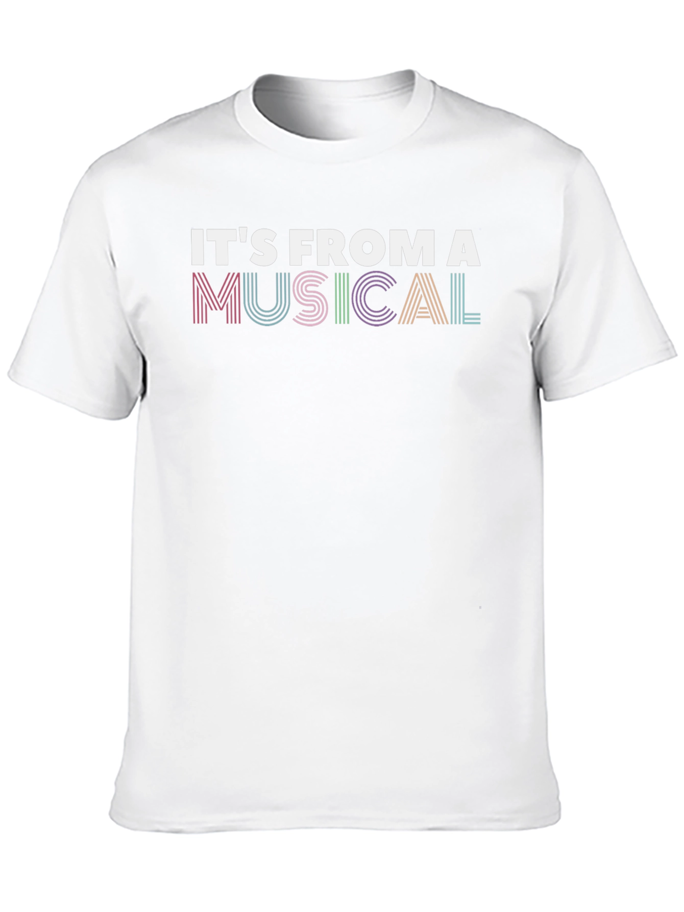 Its From A Musical T-Shirt