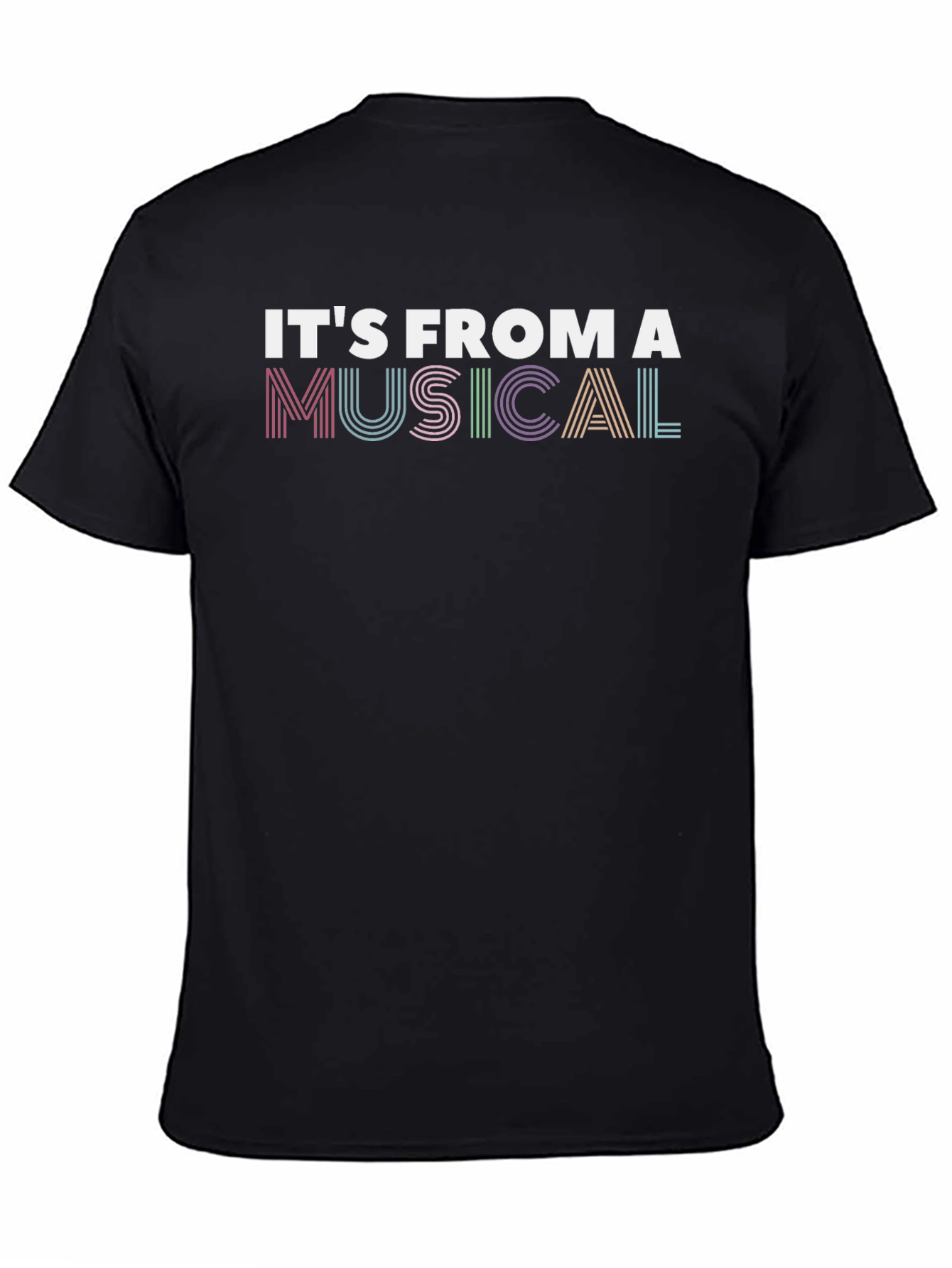 Its From A Musical T-Shirt