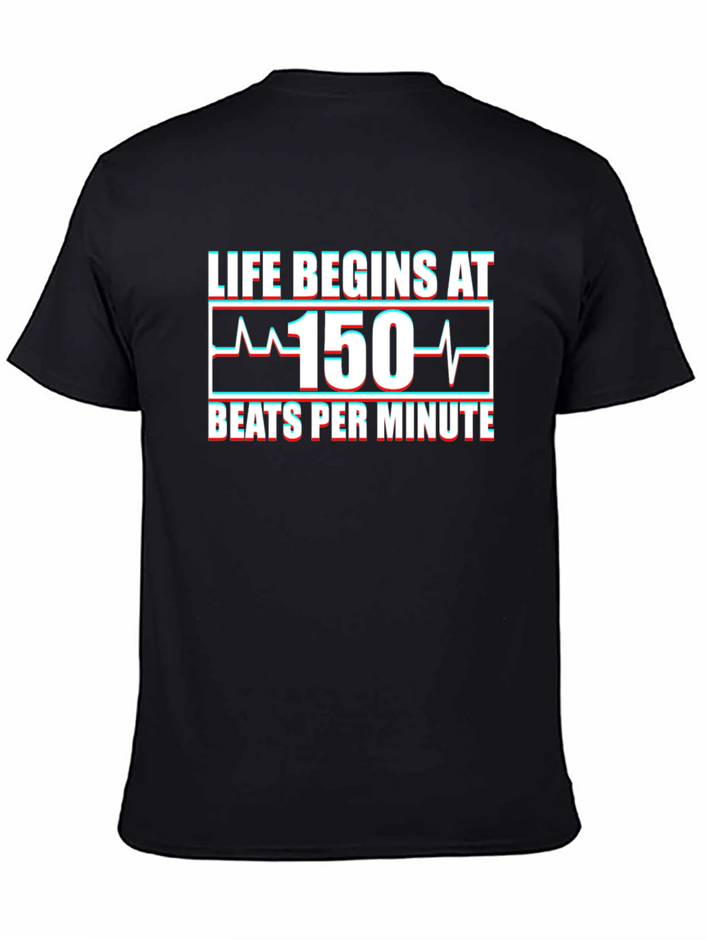 Life Begins at 150 BPM T-Shirt