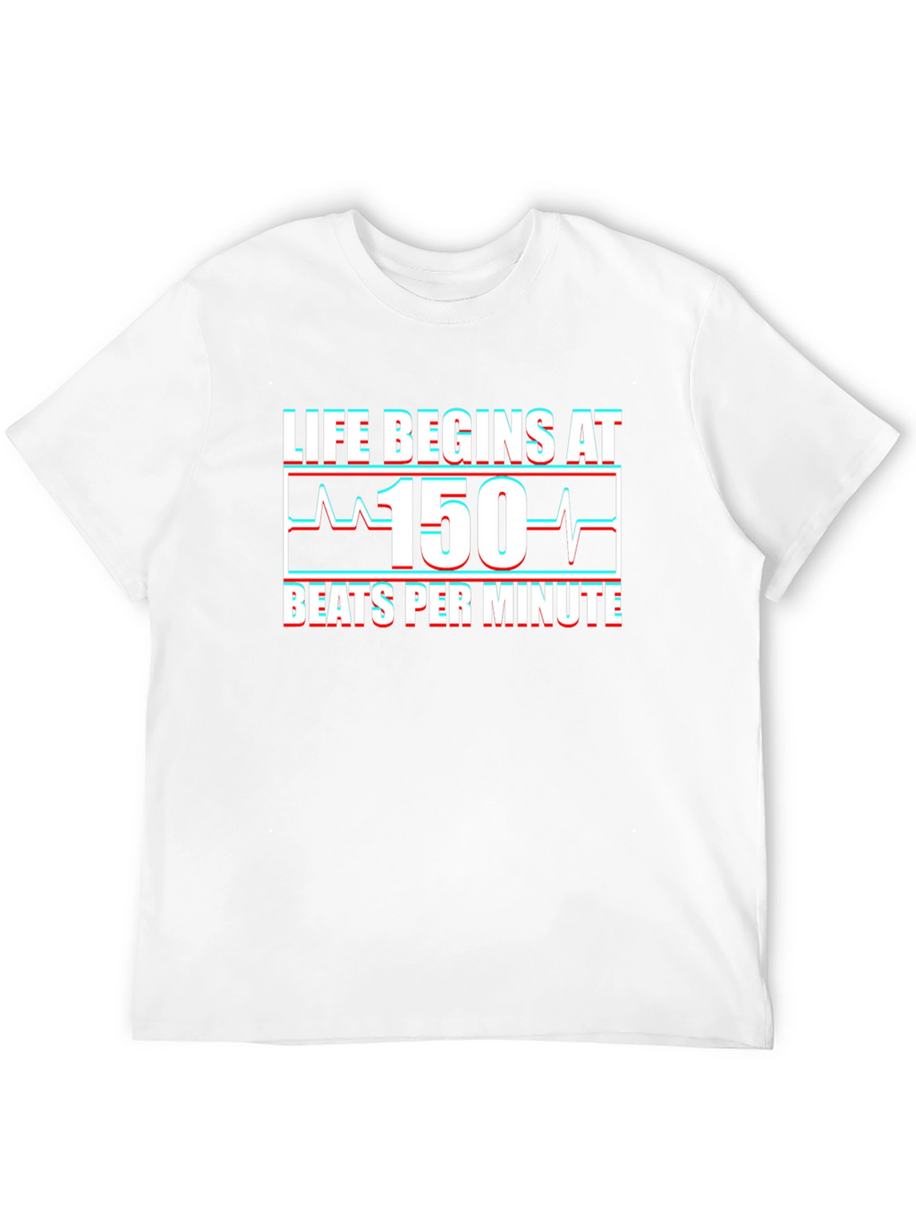 Life Begins at 150 BPM T-Shirt