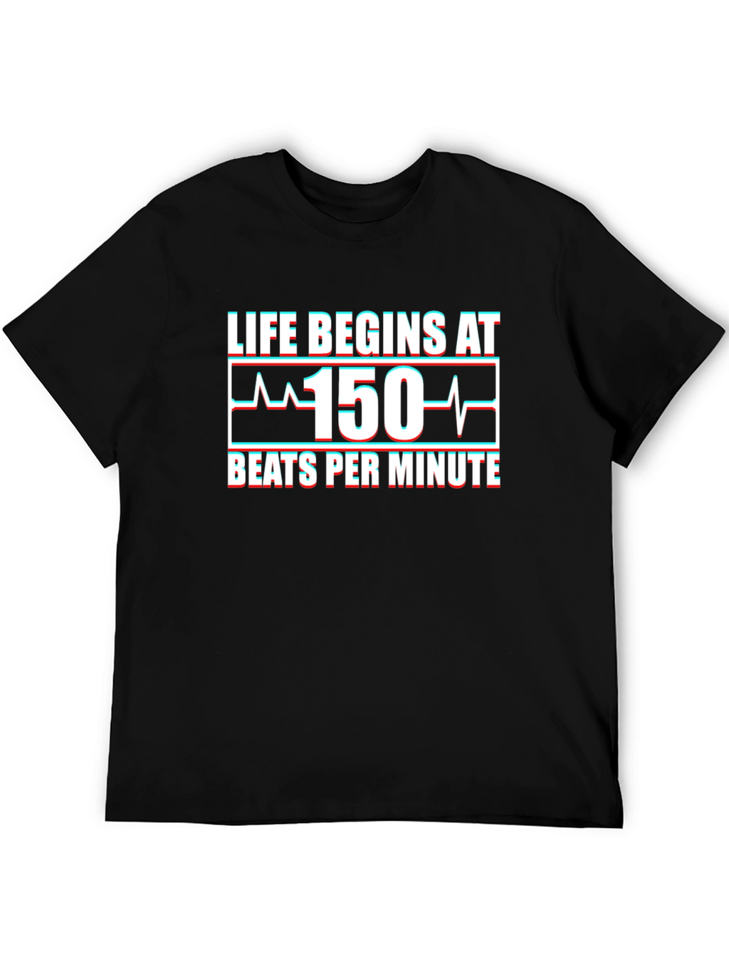Life Begins at 150 BPM T-Shirt