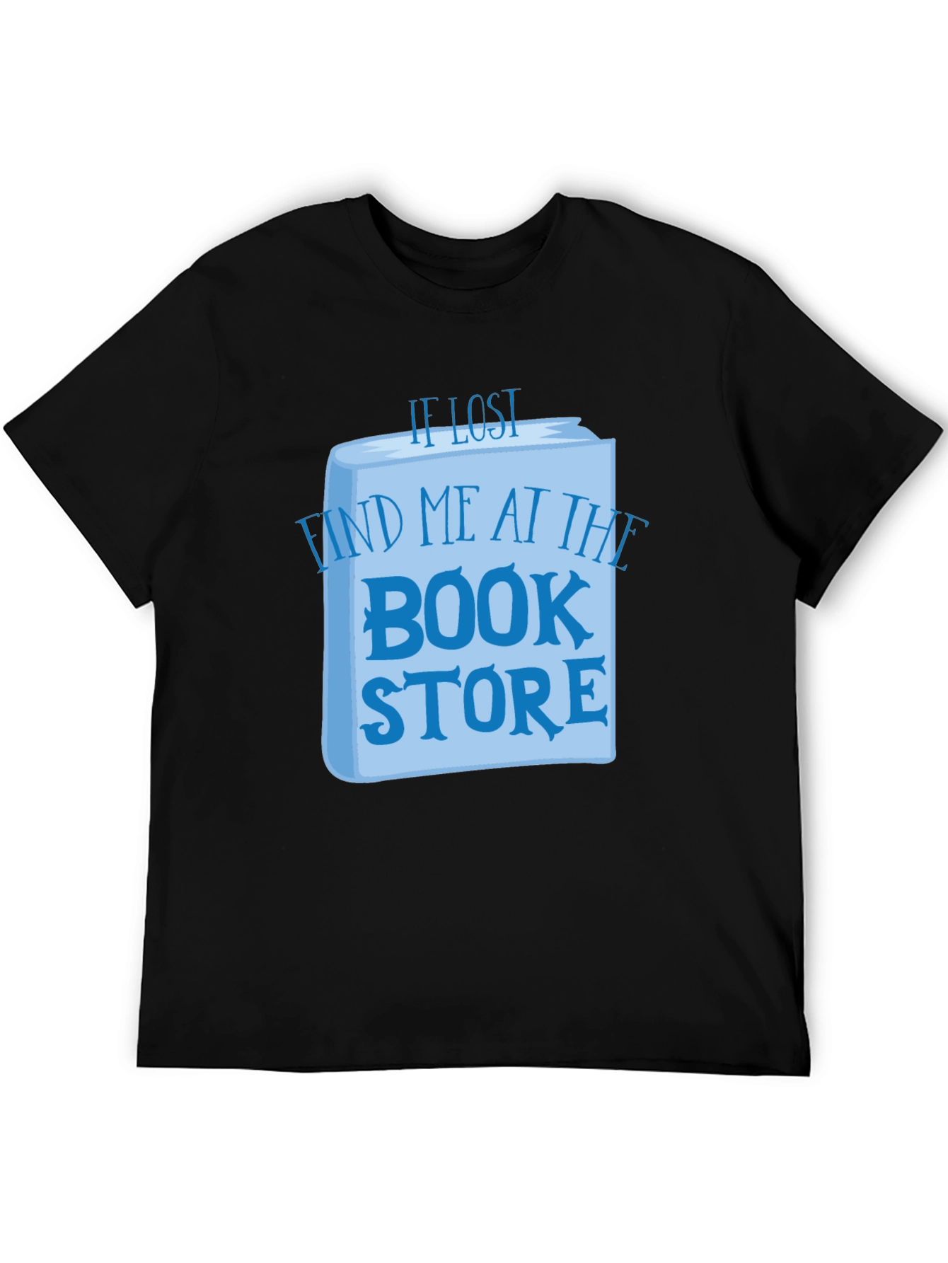 Book Lovers T-Shirt: If Lost Find Me at the Bookstore