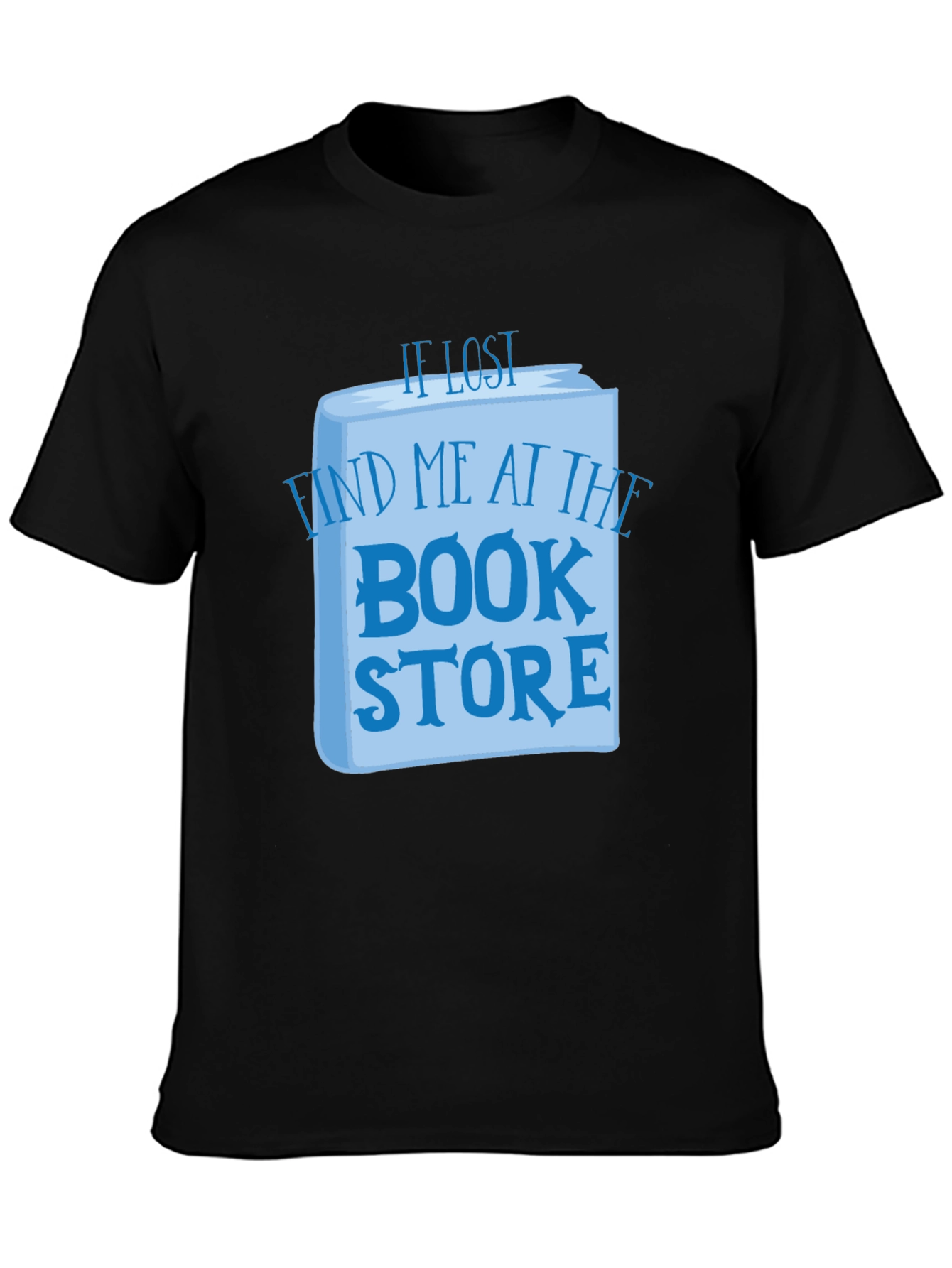 Book Lovers T-Shirt: If Lost Find Me at the Bookstore