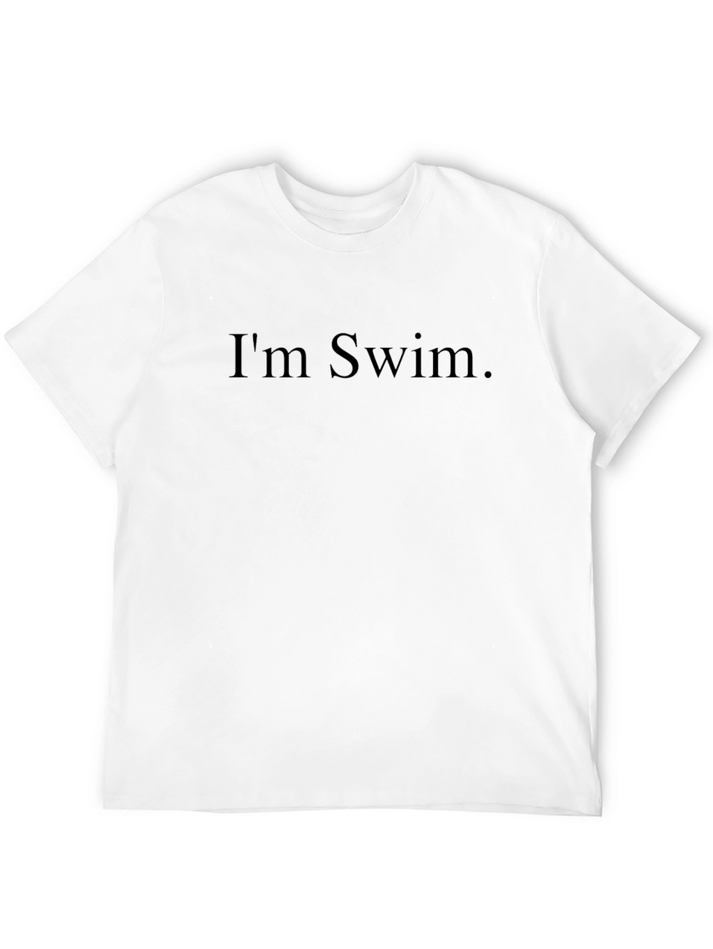 Im Swim. Graphic T-Shirt