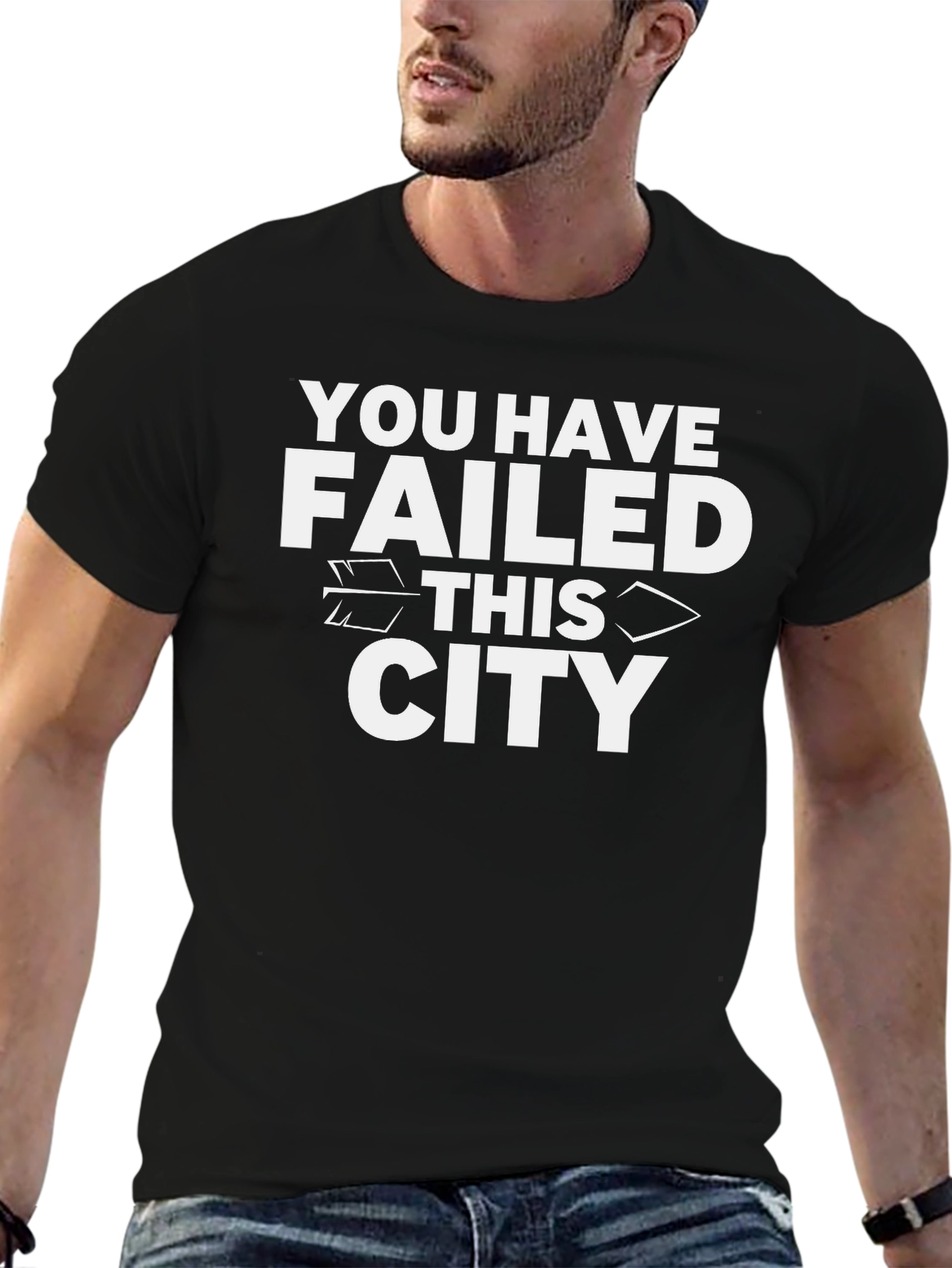 You Have Failed This City T-Shirt