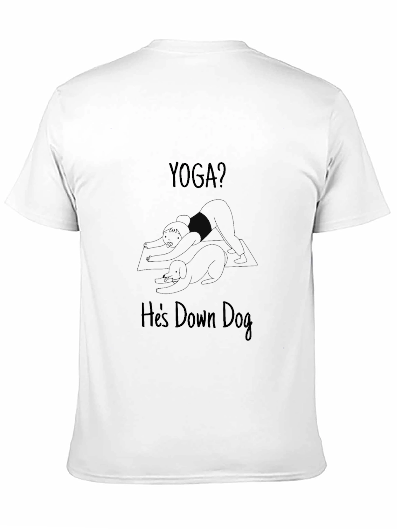 Yoga? Hes Down Dog - Funny Graphic T-Shirt