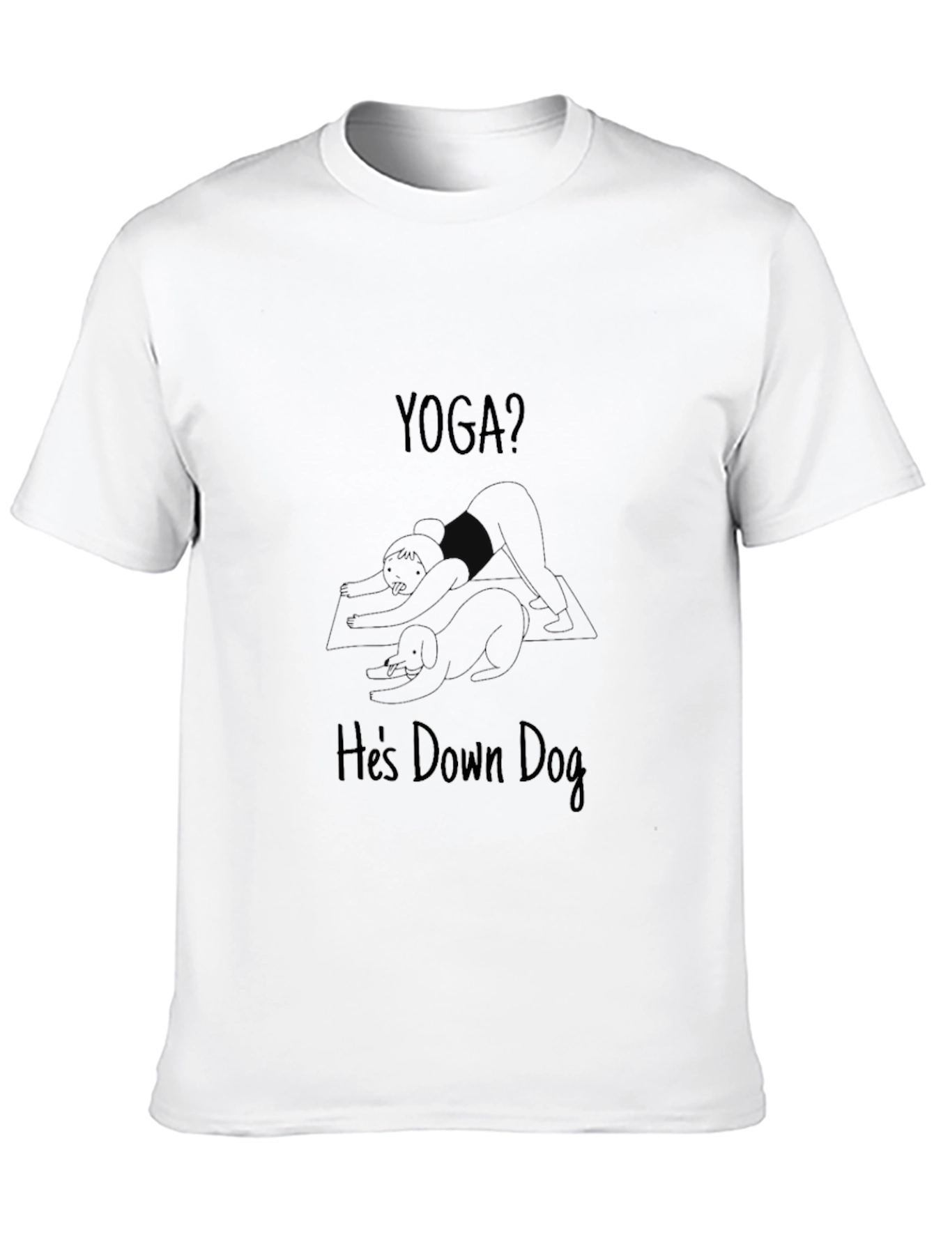 Yoga? Hes Down Dog - Funny Graphic T-Shirt