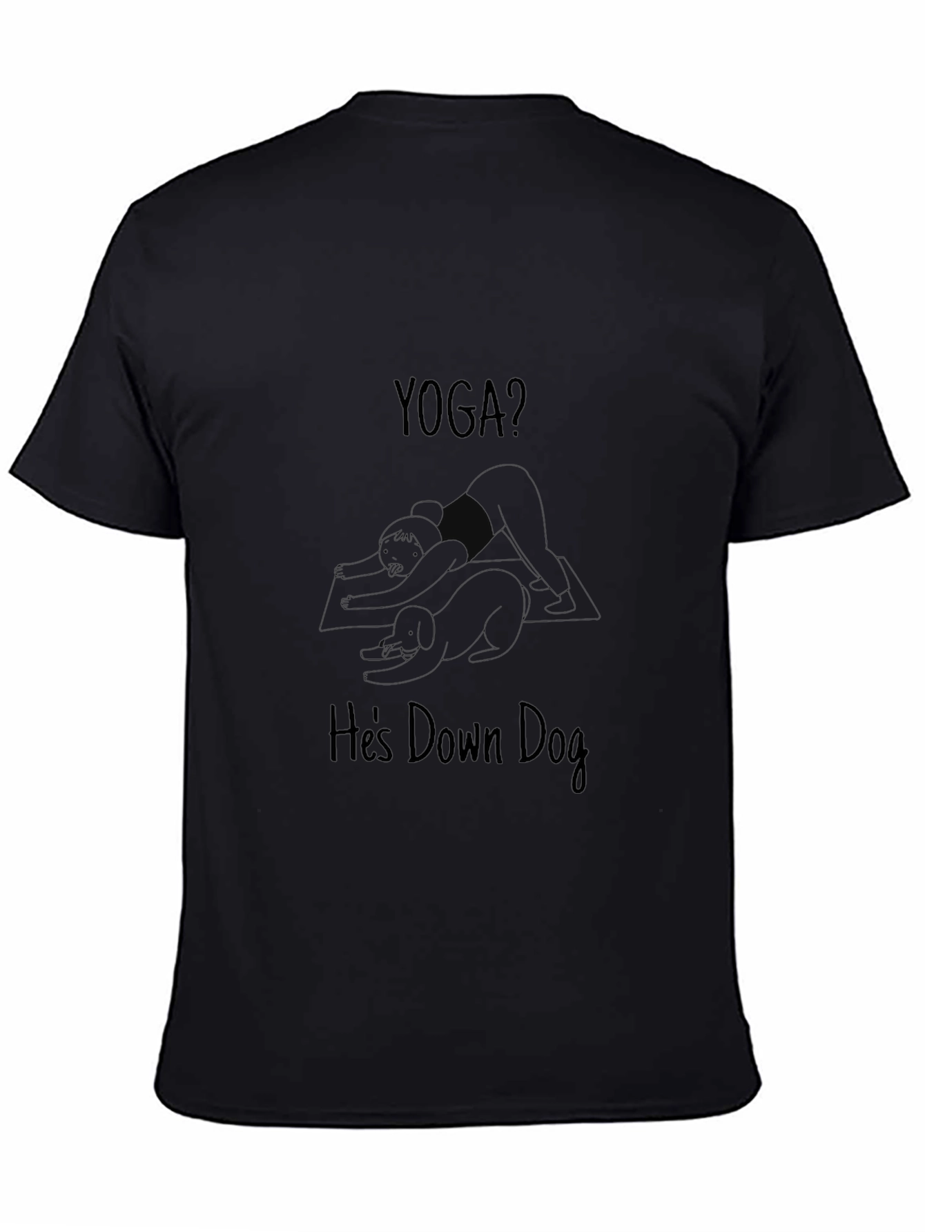 Yoga? Hes Down Dog - Funny Graphic T-Shirt