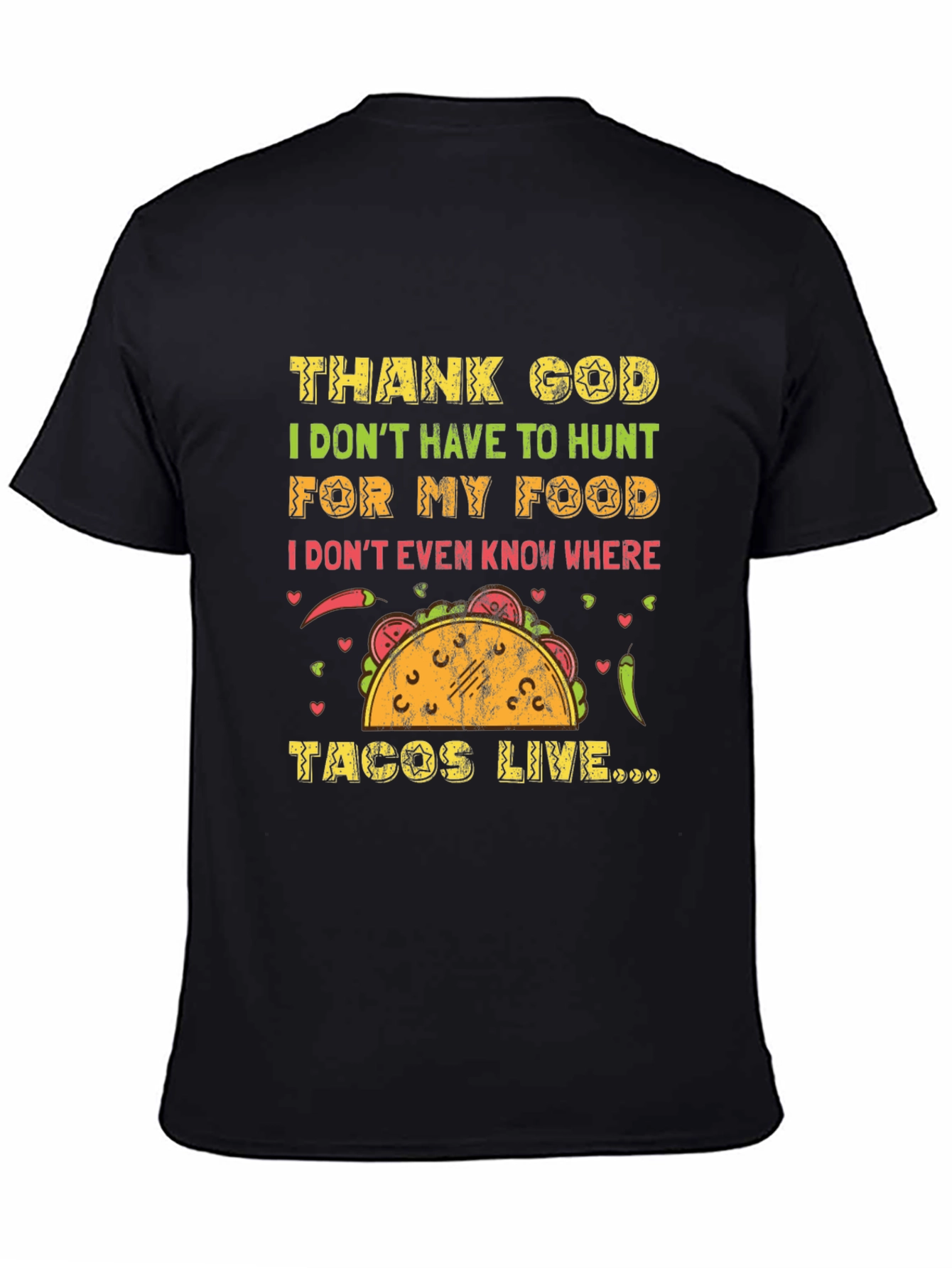 Funny Taco T-Shirt - Thank God I Dont Hunt for My Food Tee