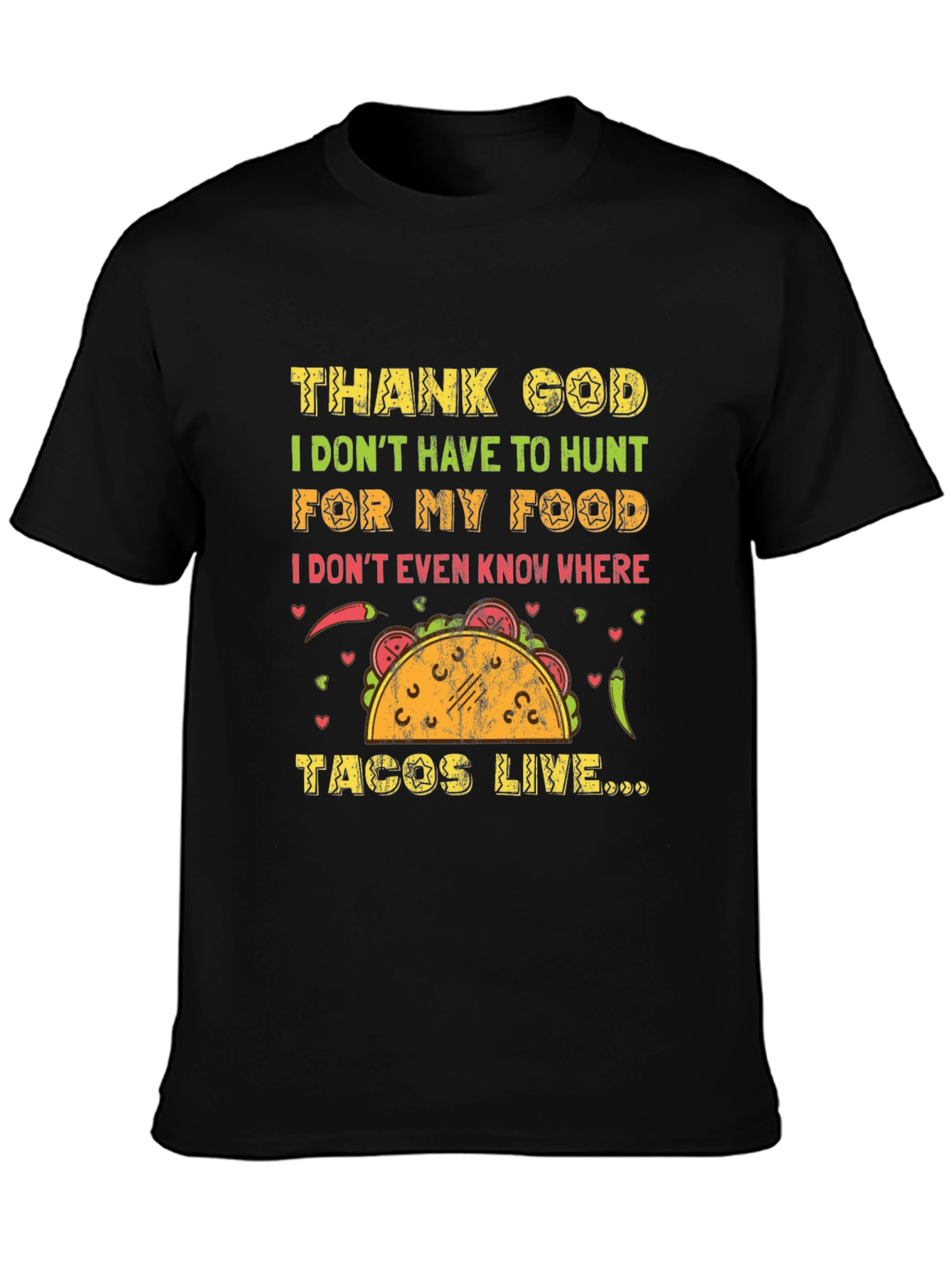 Funny Taco T-Shirt - Thank God I Dont Hunt for My Food Tee