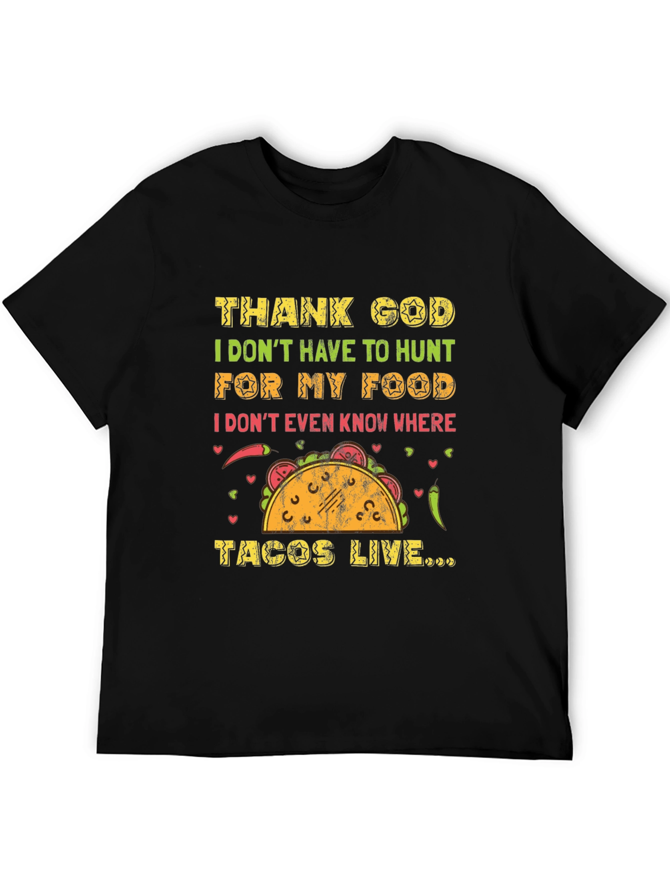 Funny Taco T-Shirt - Thank God I Dont Hunt for My Food Tee