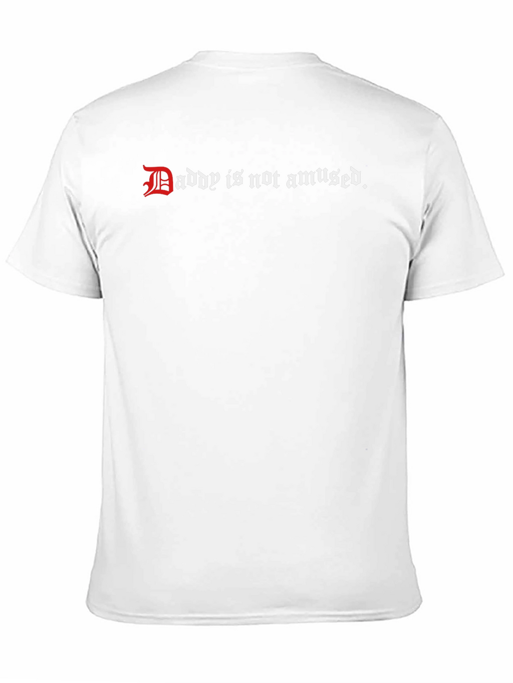 Daddy is Not Amused - Graphic Tee