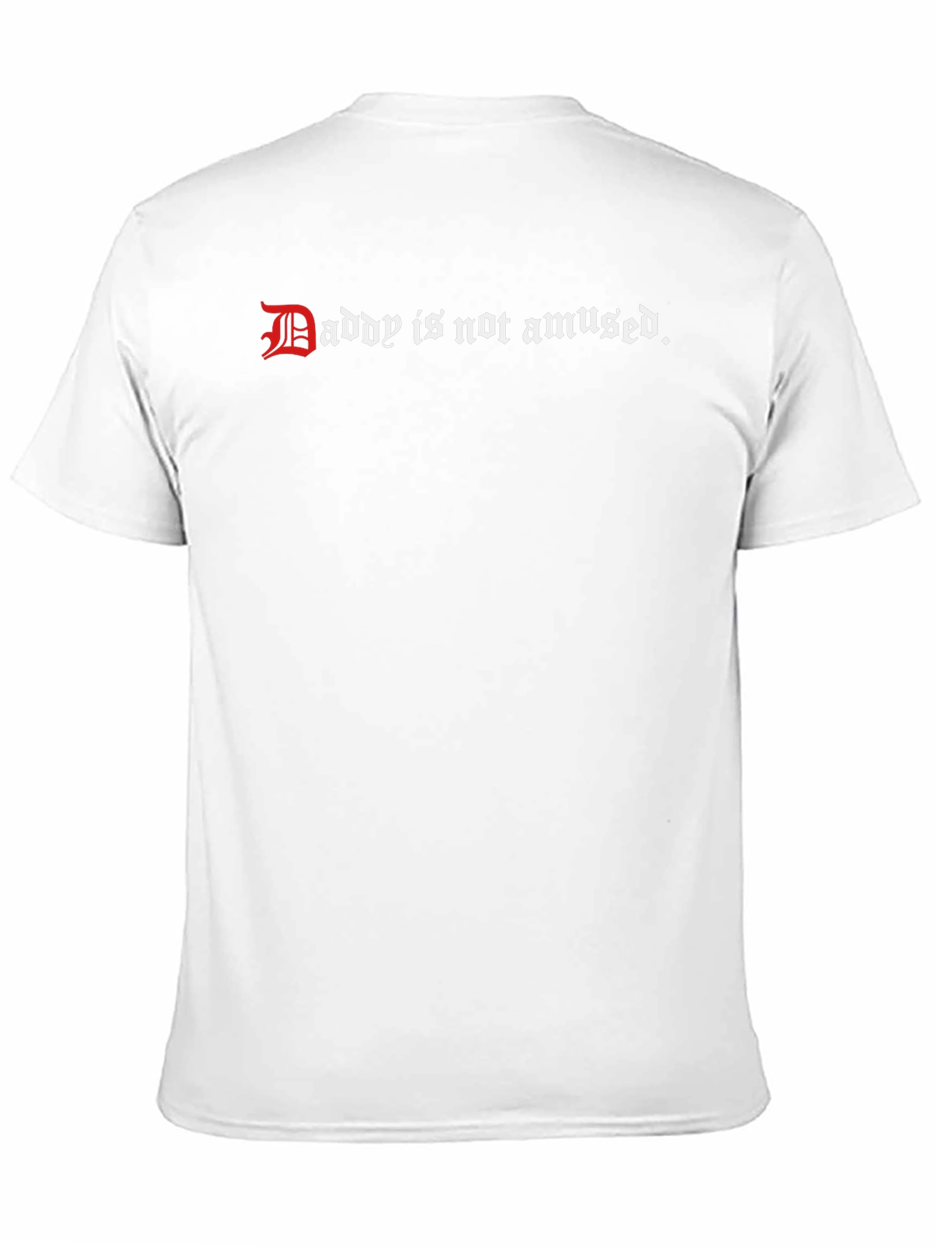 Daddy is Not Amused - Graphic Tee