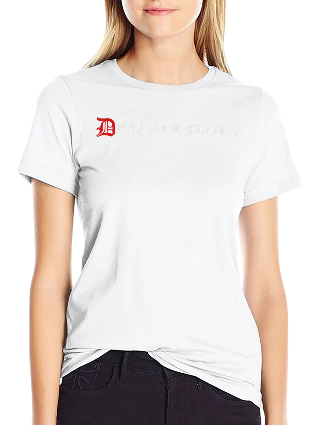 Daddy is Not Amused - Graphic Tee
