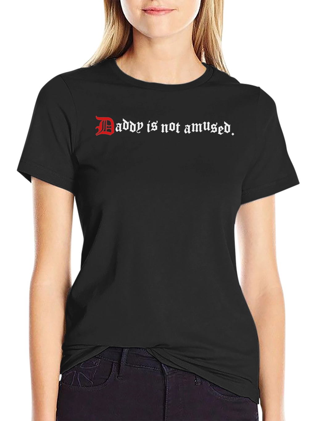 Daddy is Not Amused - Graphic Tee