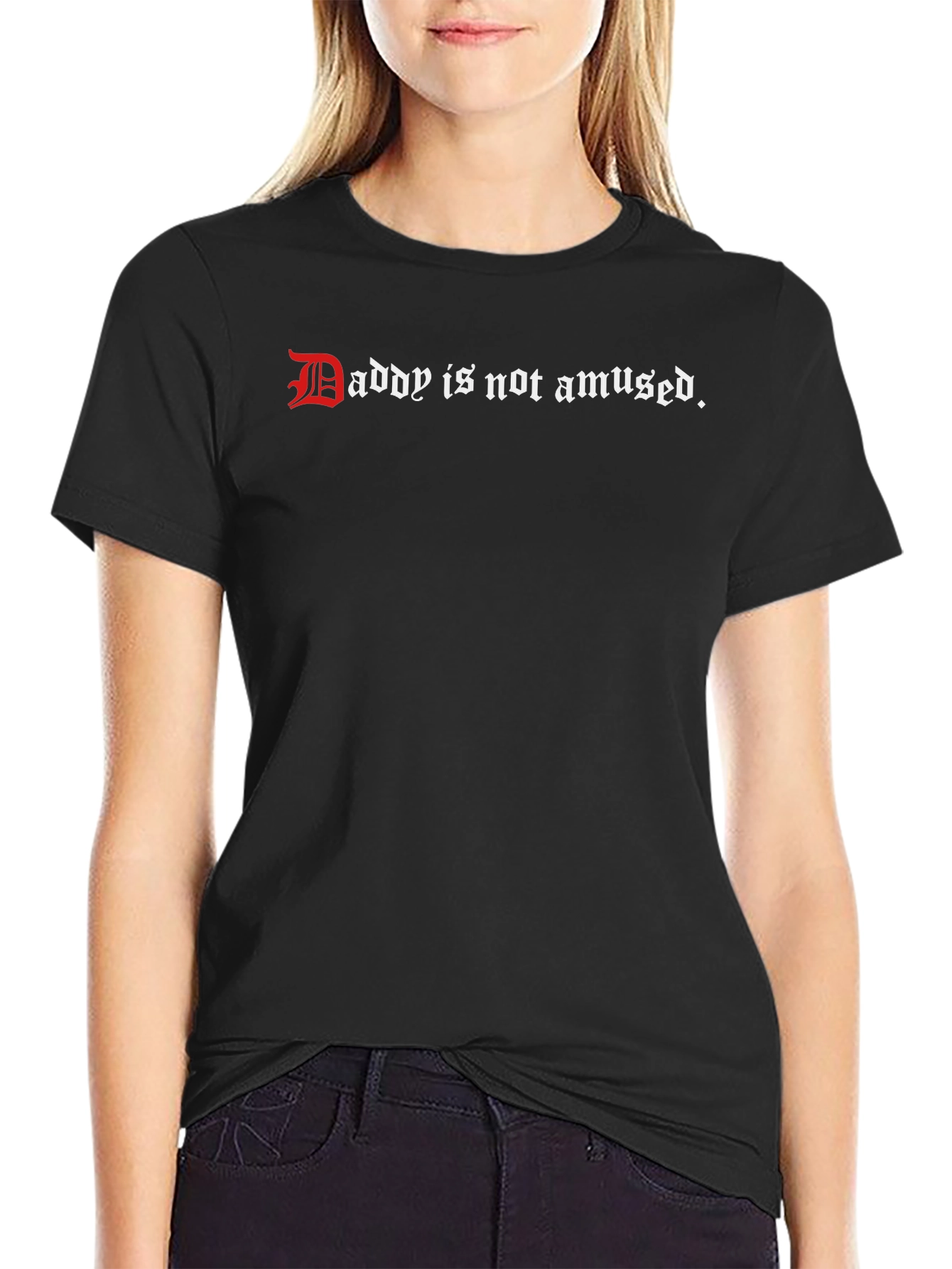 Daddy is Not Amused - Graphic Tee